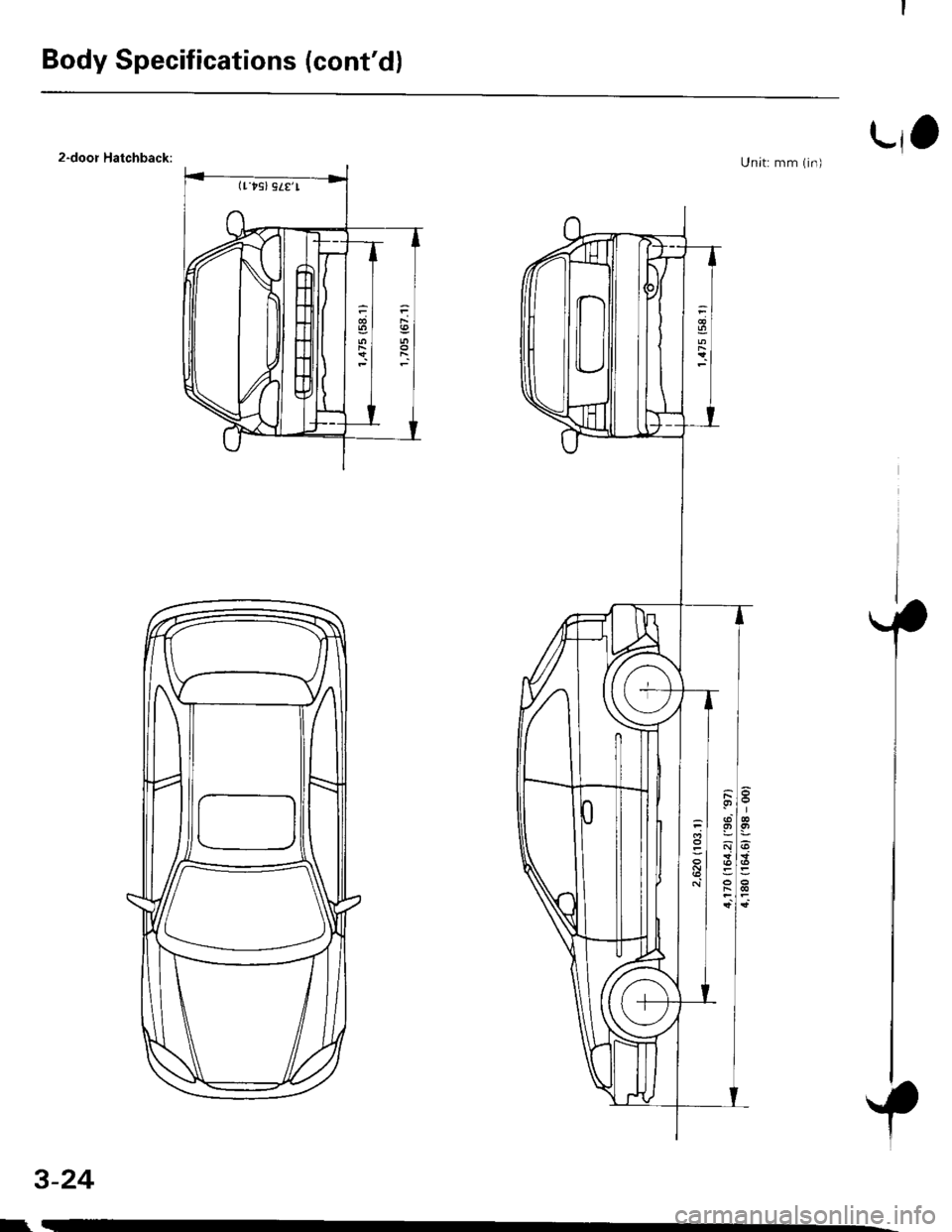 HONDA CIVIC 1999 6.G Repair Manual Body Specifications (contd)
2-door Hatchback:Lif
Unit: mm (in)
3-24
(t t9] grer
I. 