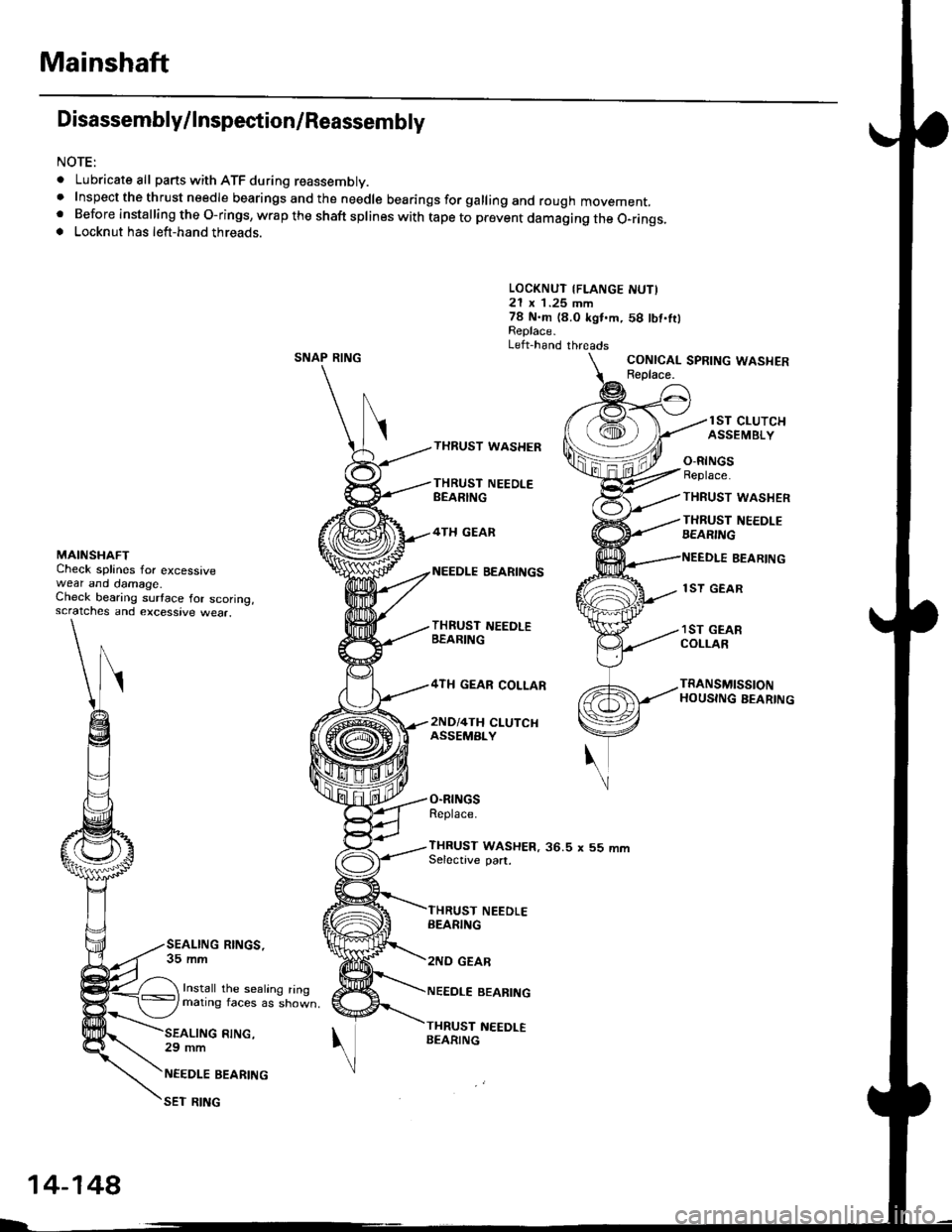 HONDA CIVIC 1998 6.G Owners Guide Mainshaft
Disassembly/lnspestion/Reassembly
NOTE:
. Lubricate all parts with ATF during reassembly..Inspectthethrustneedlebearingsandtheneedlebearingsforgallingandroughmovement,
. Before installing th HONDA CIVIC 1998 6.G Owners Guide Mainshaft
Disassembly/lnspestion/Reassembly
NOTE:
. Lubricate all parts with ATF during reassembly..Inspectthethrustneedlebearingsandtheneedlebearingsforgallingandroughmovement,
. Before installing th