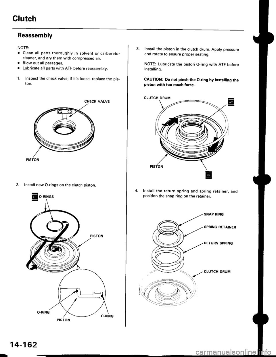 HONDA CIVIC 1999 6.G Workshop Manual Clutch
Reassembly
NOTE:
. Clean all parts thoroughly in solvent or carburetor
a
cleaner, and dry them with compressed air.
Blow out all passages.
Lubricate all parts with ATF before reassembly.
Inspec