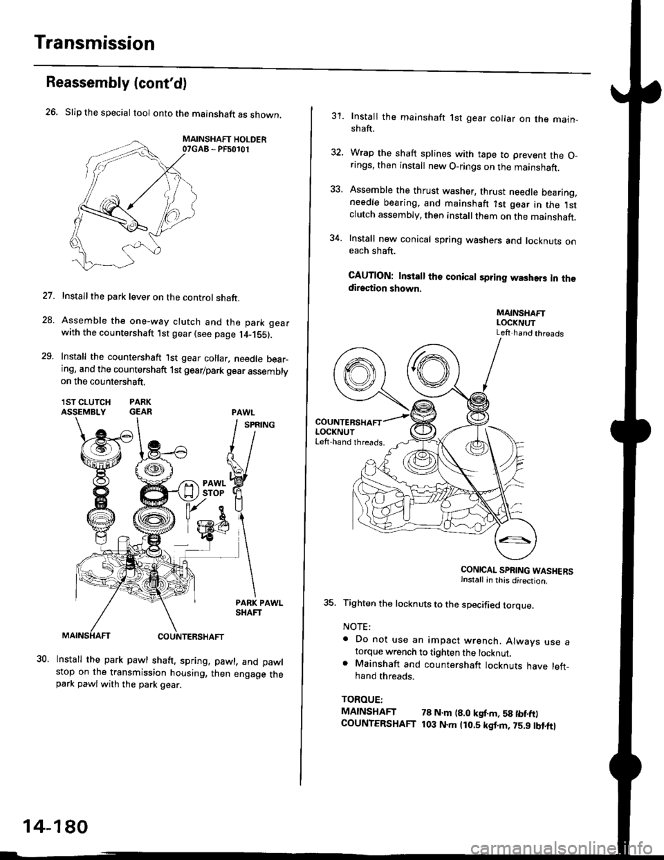 HONDA CIVIC 1998 6.G Service Manual Transmission
26. Slip the special tool onto the mainshaft as shown,
MAINSHAFT HOLDER07GAB - PF50101
Installthe park lever on the control shaft.
Assemble the one-way clutch and the park gearwith the co HONDA CIVIC 1998 6.G Service Manual Transmission
26. Slip the special tool onto the mainshaft as shown,
MAINSHAFT HOLDER07GAB - PF50101
Installthe park lever on the control shaft.
Assemble the one-way clutch and the park gearwith the co