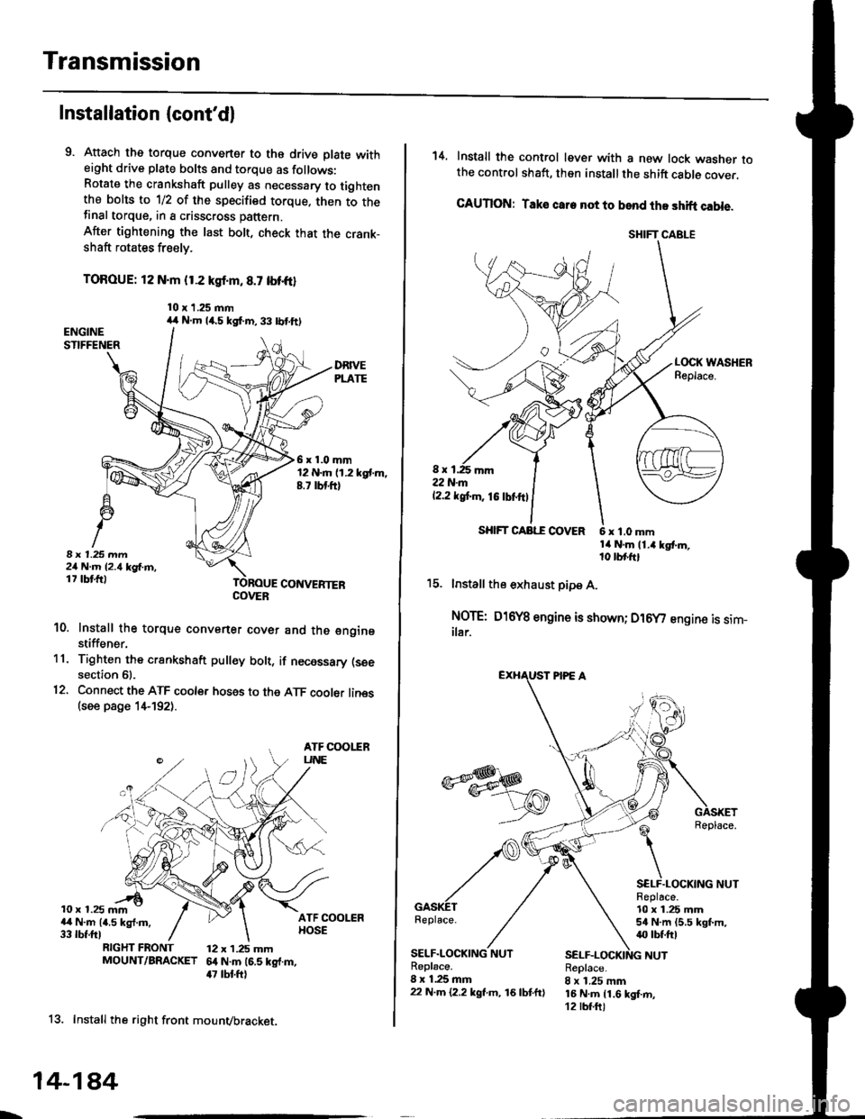 HONDA CIVIC 1997 6.G Workshop Manual Transmission
Installation (contdl
9. Attach the torque converter to the drive plate witheight drive plate bolts and torque as follows:Rotate the crankshaft pulley as necessary to tightenthe bolts to 