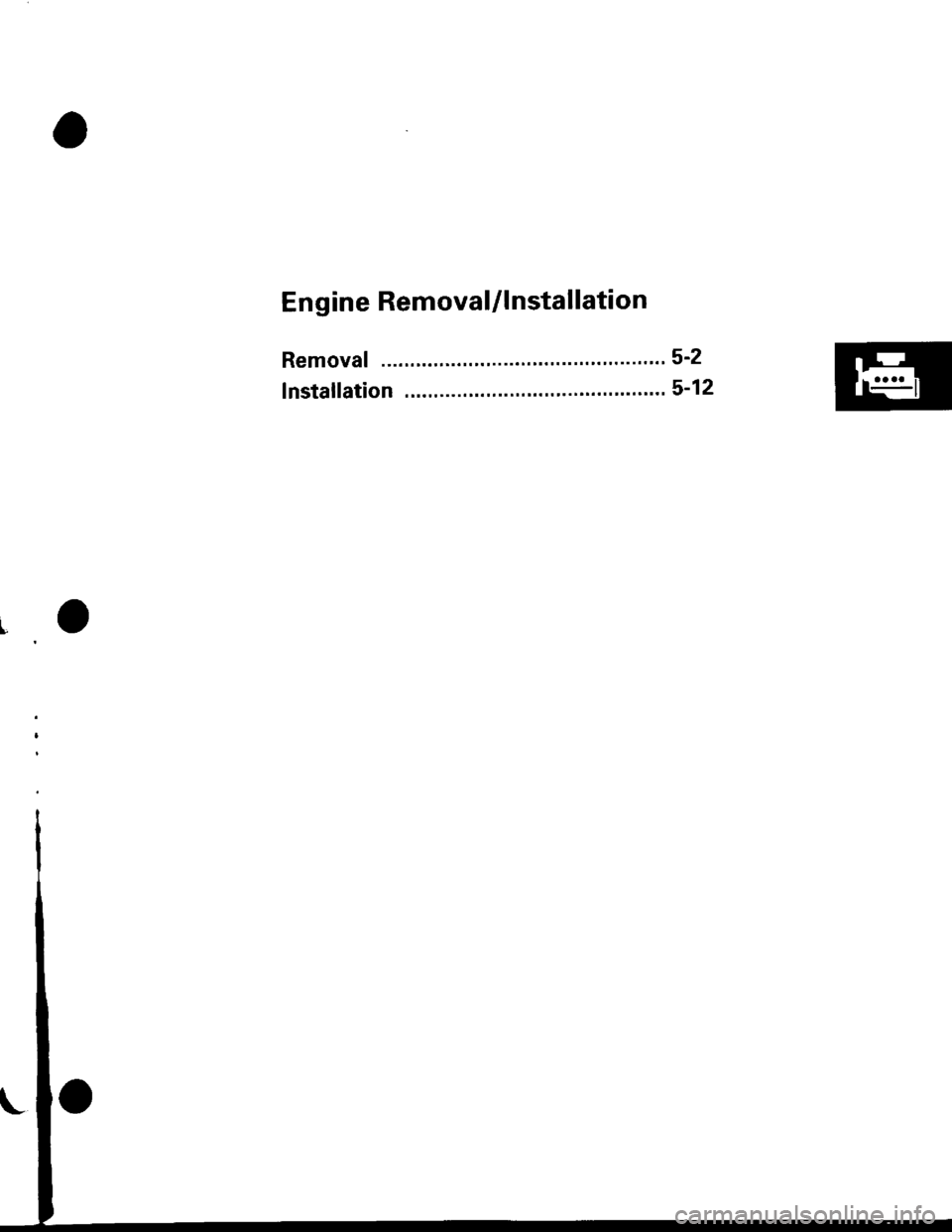 HONDA CIVIC 2000 6.G Owners Manual En g ine Removal/l nstallation
Removal "...52
lnstaf lation . 5-12lgr" 