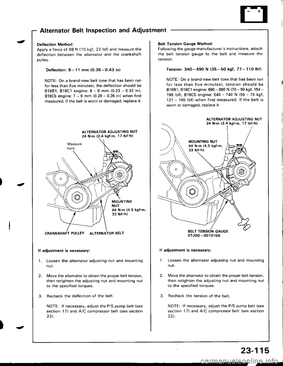 HONDA INTEGRA 1998 4.G Workshop Manual )
t
J
Altelnator ttelr Inspecuon ano Aol
Detlection Method:
Apply a force ol 98 N (1 0 ksl, 22 lbl) and measure the
deflection between the alternator and the crankshaft
DUllev,
Defloction: 9- 11 mm (O