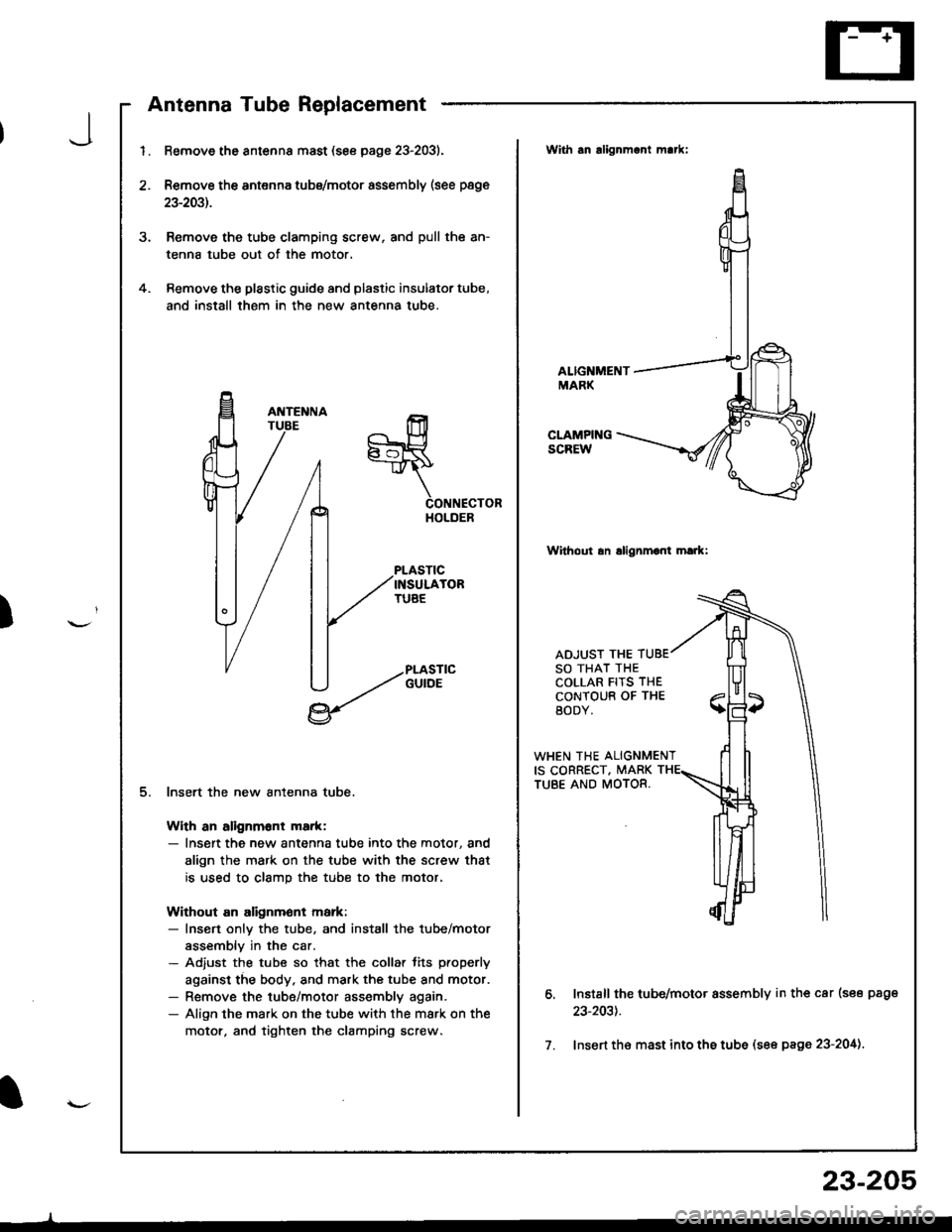 HONDA INTEGRA 1998 4.G Workshop Manual J
)
I
4.
2.
1.
5.
Remove the antsnna mast (see page 23-2031.
Remove the antenna tubs/motor assembly (see page
23-2031.
Remove the tube clamping screw, and pull the an-
tenna tube out of the motor.
Rem HONDA INTEGRA 1998 4.G Workshop Manual J
)
I
4.
2.
1.
5.
Remove the antsnna mast (see page 23-2031.
Remove the antenna tubs/motor assembly (see page
23-2031.
Remove the tube clamping screw, and pull the an-
tenna tube out of the motor.
Rem