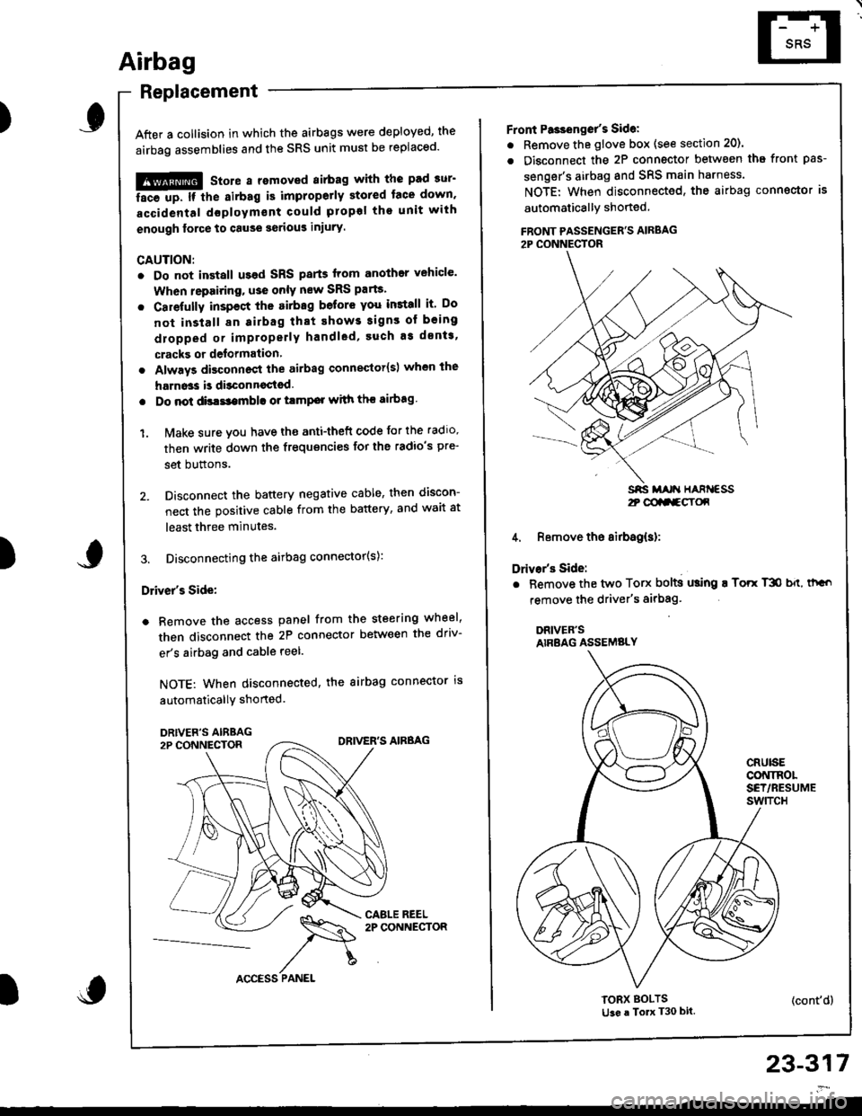 HONDA INTEGRA 1998 4.G Workshop Manual )
Airbag
Replacement
After a collision in which the airbags were deployed, the
airbag assemblies and the SRS unit must be replaced
!!@ stole a removed sirbag with the pad sur
ii6--up. tt tle sirbag 