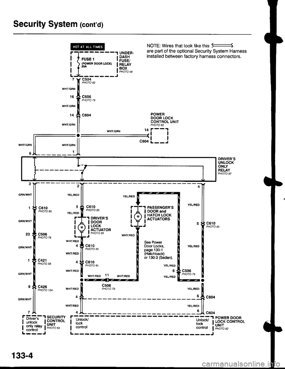 HONDA INTEGRA 1998 4.G Workshop Manual Security System (contd)
NOTE: Wires that look like this 5--------J
are part of the optional Security System Harness
WHT/GRN
6
r-l-------1 qrygER- l:Ii:"J ue vPuv"q vcvu"rv evole" o
I I rus. t i HONDA INTEGRA 1998 4.G Workshop Manual Security System (contd)
NOTE: Wires that look like this 5--------J
are part of the optional Security System Harness
WHT/GRN
6
r-l-------1 qrygER- l:Ii:"J ue vPuv"q vcvu"rv evole" o
I I rus. t i
