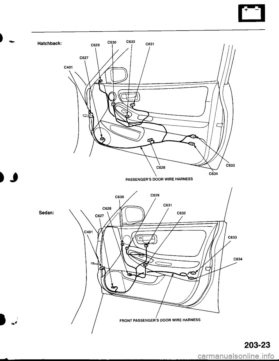 HONDA INTEGRA 1998 4.G Workshop Manual )-.
)I
Hatchback:
Sedan:
I -.
PASSENGERS OOOR WIRE HARNESS
FRONT PASSENGERS DOOR WIRE HARNESS
203-23 