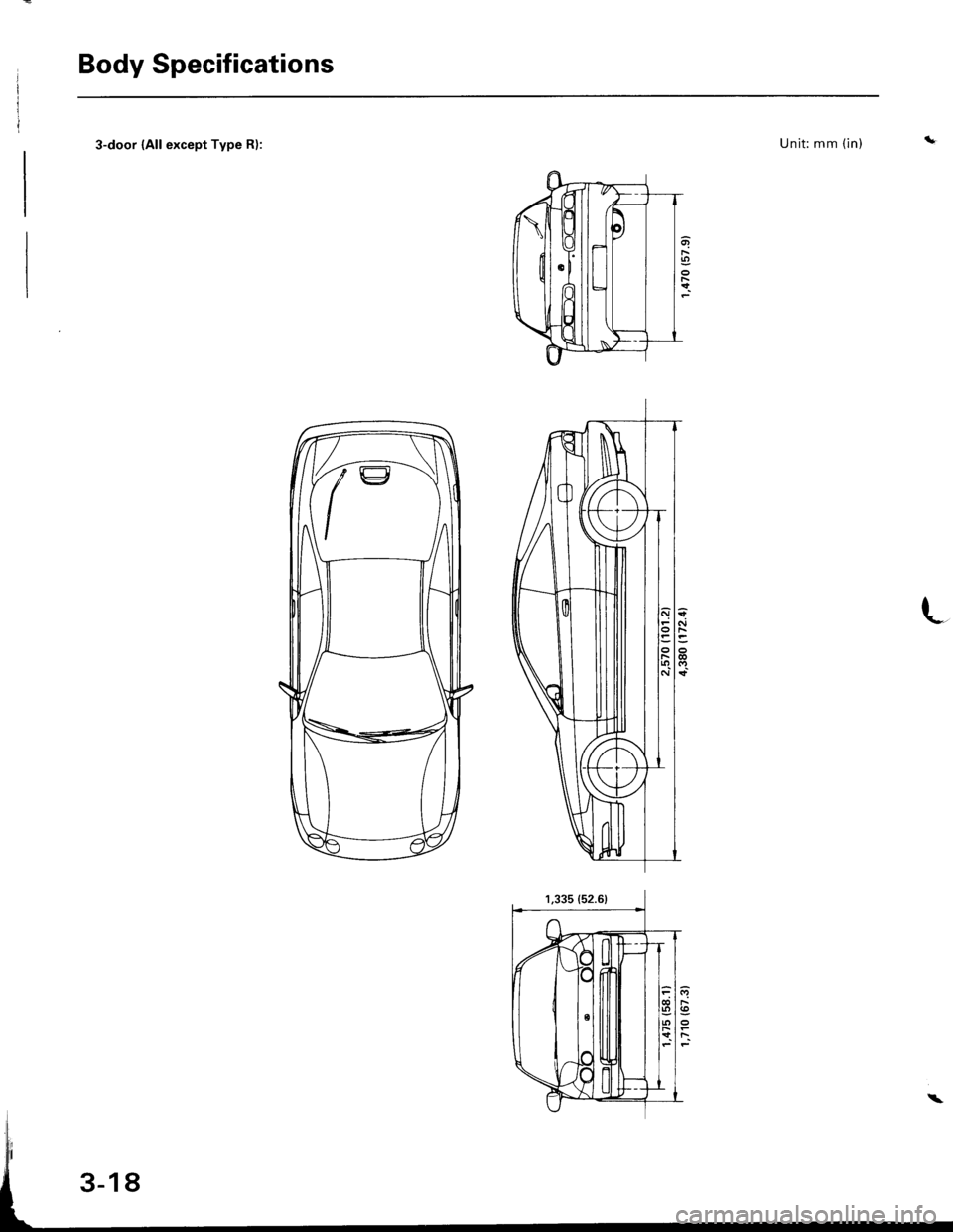 HONDA INTEGRA 1998 4.G Workshop Manual Body Specifications
3-door (All except Type R):Unit: mm (in)
olFrtoFt
(
t
b|rlr 
