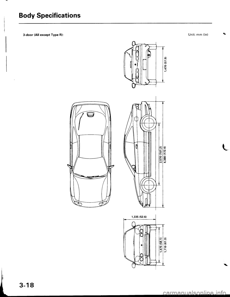 HONDA INTEGRA 1998 4.G Workshop Manual Body Specifications
3-door (All except Type R):Unit: mm (in)
olFrtoFt
(
t
b|rlr HONDA INTEGRA 1998 4.G Workshop Manual Body Specifications
3-door (All except Type R):Unit: mm (in)
olFrtoFt
(
t
b|rlr