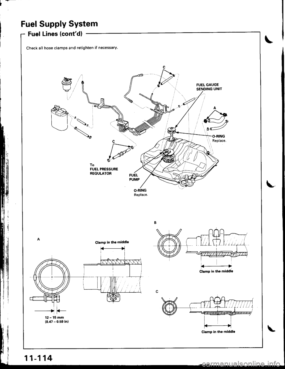 HONDA INTEGRA 1998 4.G Workshop Manual l-
Fuel Supply System
Fuel Lines (contd)
Check all hose clamps and retighten if necessary.
GAUGEING UNIT
\
Cl.mp in fto middl.
Clrmp in th. middl.
11-114 HONDA INTEGRA 1998 4.G Workshop Manual l-
Fuel Supply System
Fuel Lines (contd)
Check all hose clamps and retighten if necessary.
GAUGEING UNIT
\
Cl.mp in fto middl.
Clrmp in th. middl.
11-114