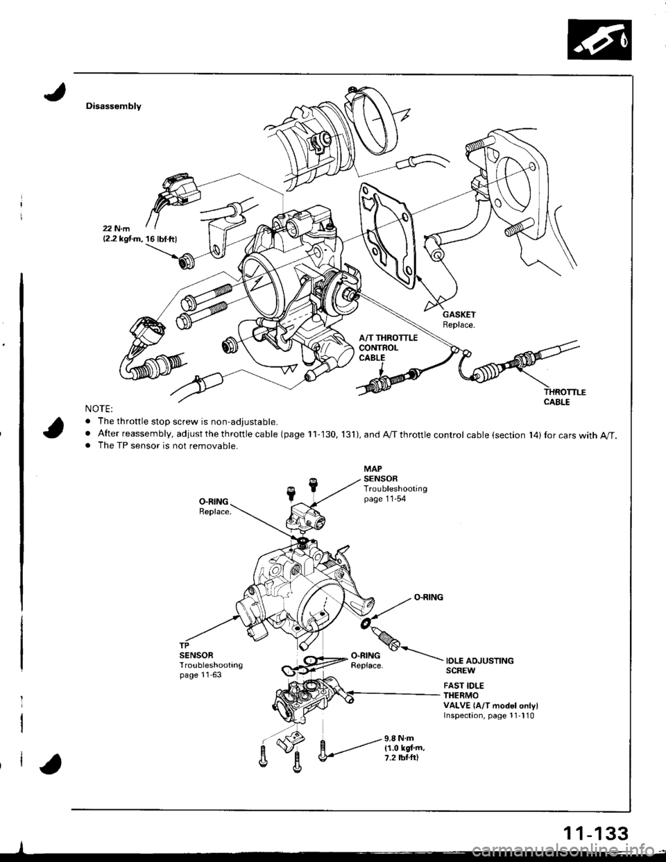 HONDA INTEGRA 1998 4.G Workshop Manual Disassembly
NOTE:
. The throttle stoD screw is non-adiustable.
. After reassembly, adjust the th rottle ca ble (page 11-130, 131),andA/Tthrottlecontrol cable (section l4)Ior cars with A/T.. The TP sen HONDA INTEGRA 1998 4.G Workshop Manual Disassembly
NOTE:
. The throttle stoD screw is non-adiustable.
. After reassembly, adjust the th rottle ca ble (page 11-130, 131),andA/Tthrottlecontrol cable (section l4)Ior cars with A/T.. The TP sen