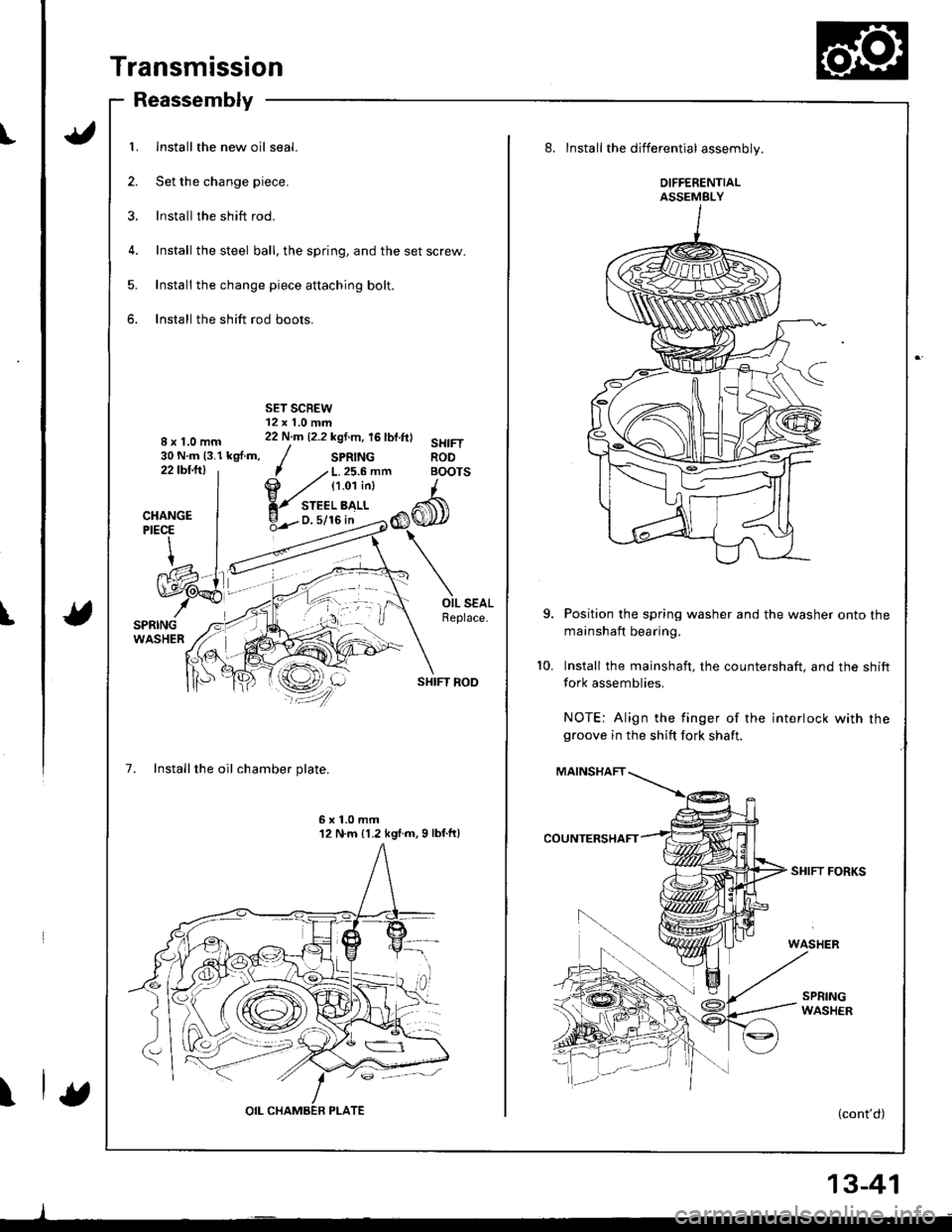 HONDA INTEGRA 1998 4.G Workshop Manual I
t
\
Transmission
Reassembly
1. Install the new oil seal.
2. Set the change piece.
3. lnstall the shift rod.
4. Install the steel ball, the spring, and the set screw.
5. Install the change piece atta HONDA INTEGRA 1998 4.G Workshop Manual I
t
\
Transmission
Reassembly
1. Install the new oil seal.
2. Set the change piece.
3. lnstall the shift rod.
4. Install the steel ball, the spring, and the set screw.
5. Install the change piece atta