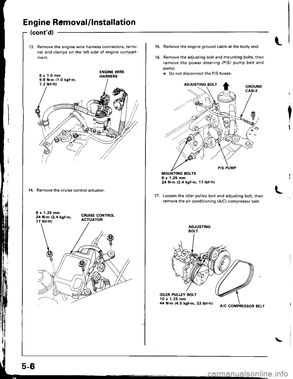 HONDA INTEGRA 1998 4.G Workshop Manual Engine Ramoval/lnstallation
(contdl
13. Remove the engine wire harness connectors, termi-
nal and clamps on the left side ot engine compan-
menr,
6 x 1.0 mm9.8 N.m 11.0 kgl.m,7.2 tbt.ttl
14. Remove t