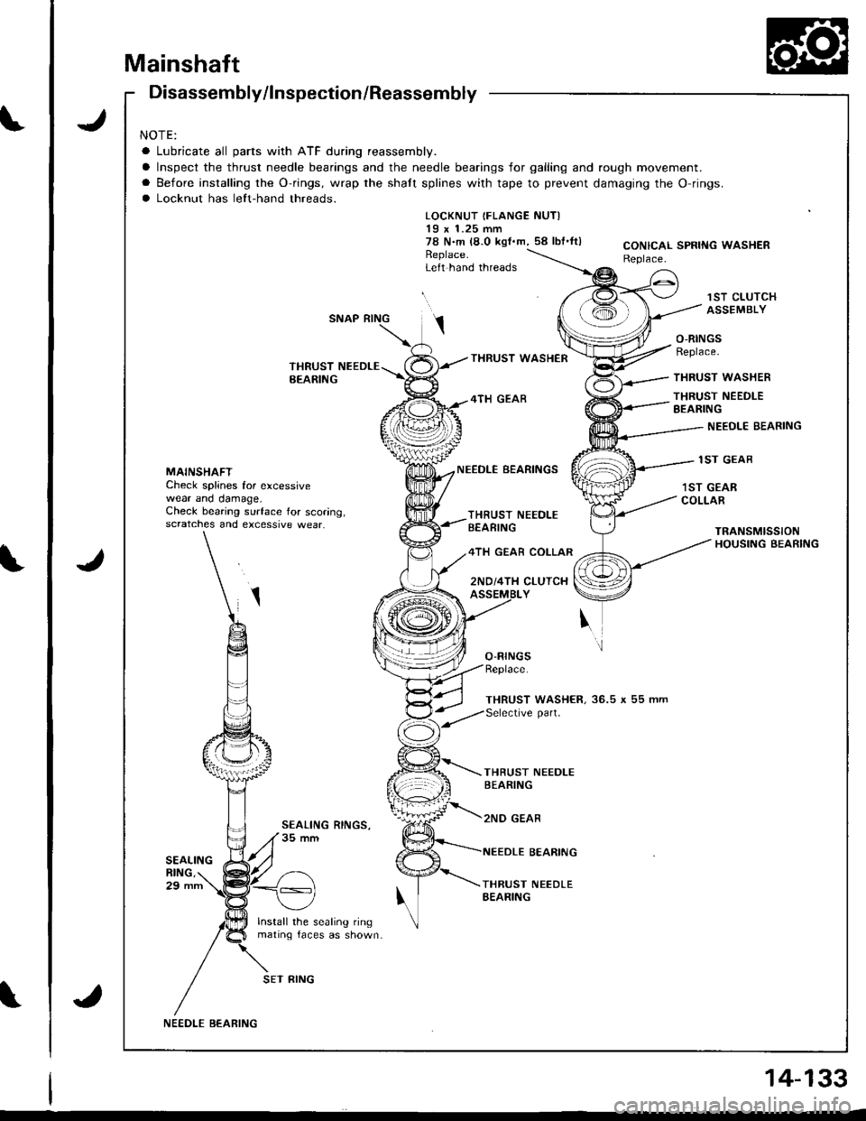 HONDA INTEGRA 1998 4.G Workshop Manual \
\
\
Mainshaft
J
J
Disassembly/lnspection/Reassembly
NOTE:
a Lubricate all parts with ATF during reassembly.
a Inspect the thrust needle bearings and the needle bearings for galling and rough movemen HONDA INTEGRA 1998 4.G Workshop Manual \
\
\
Mainshaft
J
J
Disassembly/lnspection/Reassembly
NOTE:
a Lubricate all parts with ATF during reassembly.
a Inspect the thrust needle bearings and the needle bearings for galling and rough movemen