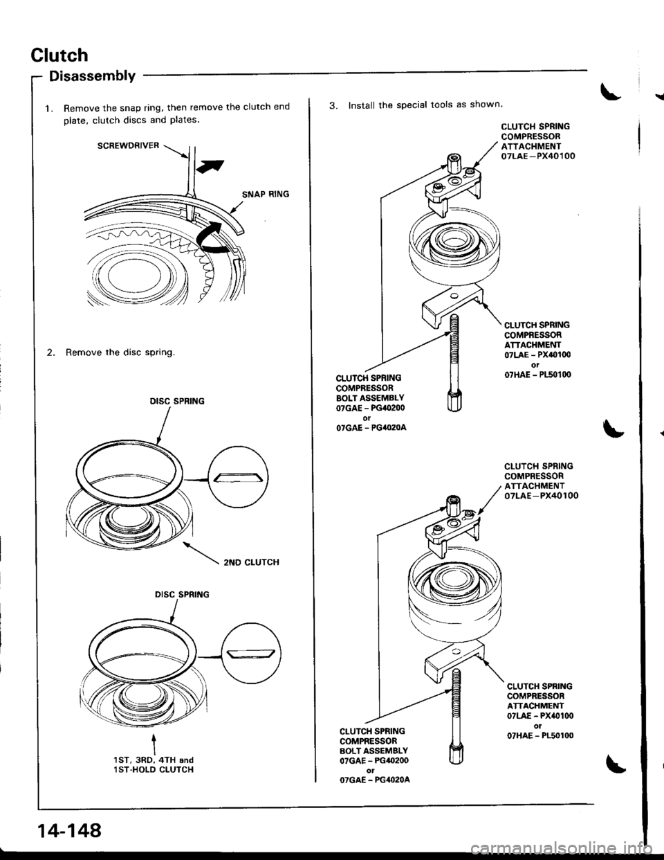 HONDA INTEGRA 1998 4.G Workshop Manual Clutch
!
Disassembly
1. Remove the snap ring, then remove the clutch end
olate, clutch discs and Plates
SCREWDRIVER
SNAP RING
2. Remove the disc spring.
2ND CLUTCH
I
ItsT, 3RO, 4TH andlST.HOLD CLUTCH