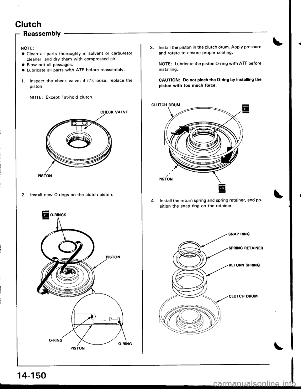 HONDA INTEGRA 1998 4.G Workshop Manual Glutch
Reassembly
NOTE:
a Clean all parts thoroughly in solvent or carburetor
cleaner, and dry them with compressed alr.
a Blow out all passages.
a Lubricate all parts with ATF belore reassembly.
1. I
