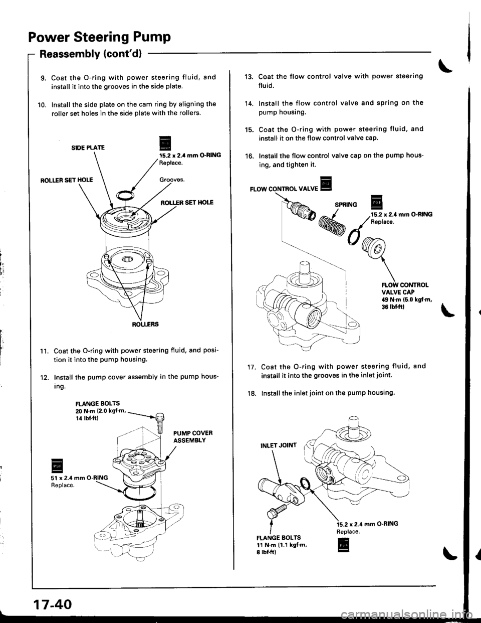 HONDA INTEGRA 1998 4.G Workshop Manual Power Steering Pump
9. Coat the O-ring with power steering fluid, and
install it into the grooves in the side plate.
10. Install the side plate on the cam ring by aligning the
roller set holes in the HONDA INTEGRA 1998 4.G Workshop Manual Power Steering Pump
9. Coat the O-ring with power steering fluid, and
install it into the grooves in the side plate.
10. Install the side plate on the cam ring by aligning the
roller set holes in the