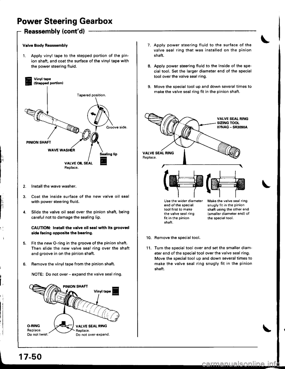 HONDA INTEGRA 1998 4.G Workshop Manual Power Steering Gearbox
Reassembly (contdl
i
valv6 Body Reasrombly
1. Apply vinyl tape to the stepped portion of the pin-
ion shaft, and coat the surface of the vinyl tspe with
the power steering flui