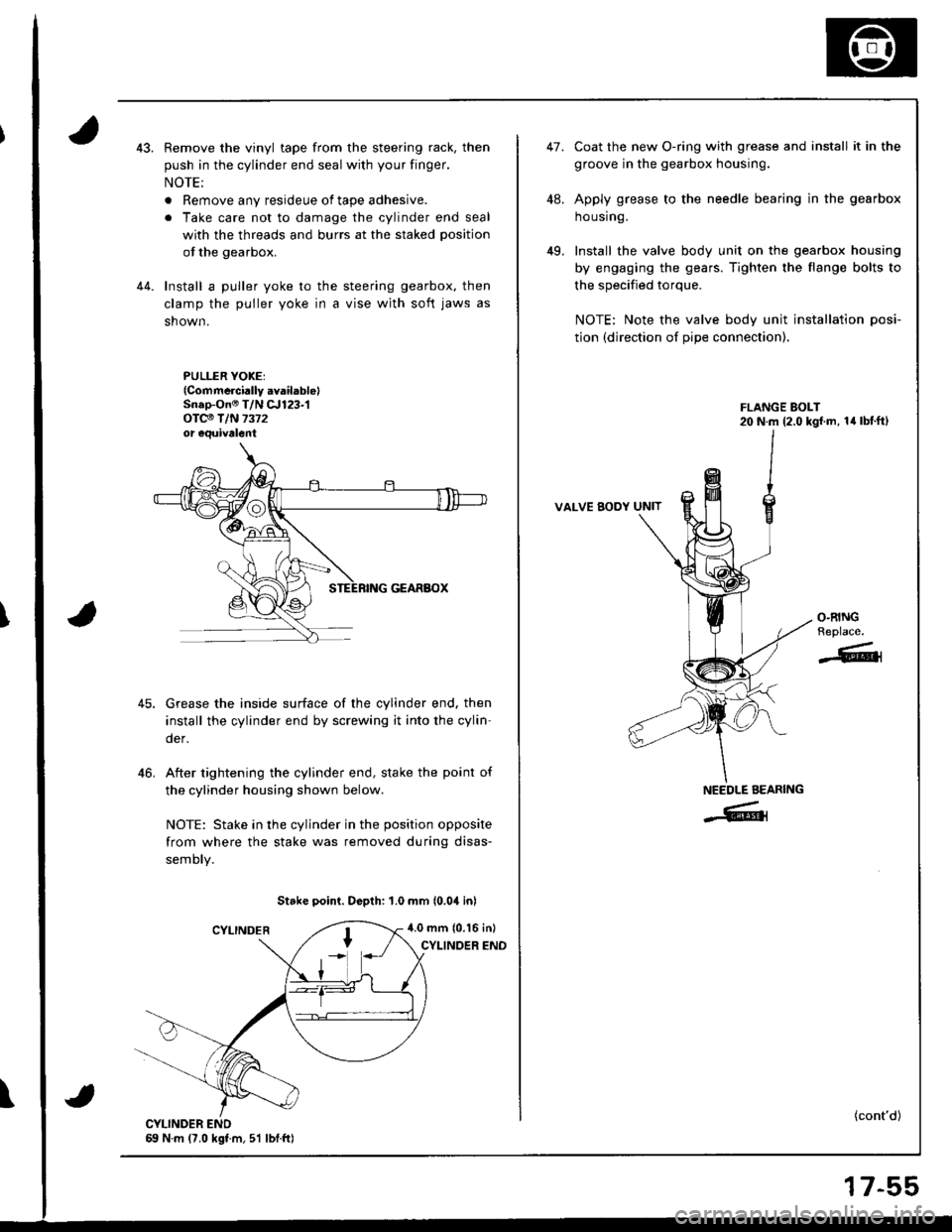HONDA INTEGRA 1998 4.G Workshop Manual Remove the vinyl tape from the steering rack, then
push in the cylinder end seal with your finger.
NOTE:
. Remove any resideue of tape adhesive.
. Take care not to damage the cylinder end seal
with th HONDA INTEGRA 1998 4.G Workshop Manual Remove the vinyl tape from the steering rack, then
push in the cylinder end seal with your finger.
NOTE:
. Remove any resideue of tape adhesive.
. Take care not to damage the cylinder end seal
with th