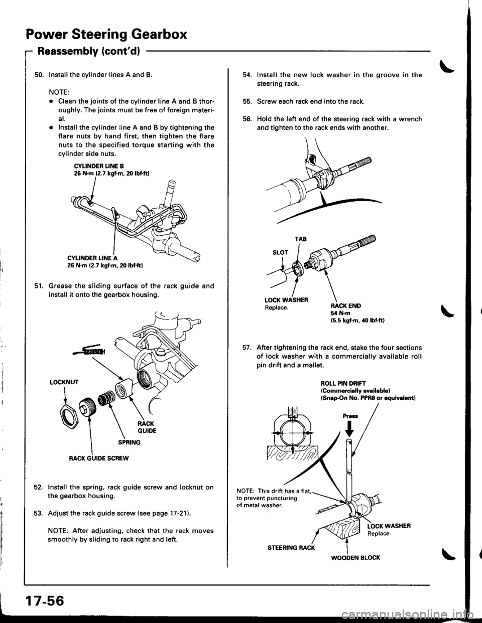 HONDA INTEGRA 1998 4.G Workshop Manual Power Steering Gearbox
Reassembly (contdl
Installthe cylinder lines A and B.
NOTE:
. Clean the joints of the cylinder line A and B thor-
oughly. The joints must be free ol foreign materi-
at.
. Insta HONDA INTEGRA 1998 4.G Workshop Manual Power Steering Gearbox
Reassembly (contdl
Installthe cylinder lines A and B.
NOTE:
. Clean the joints of the cylinder line A and B thor-
oughly. The joints must be free ol foreign materi-
at.
. Insta