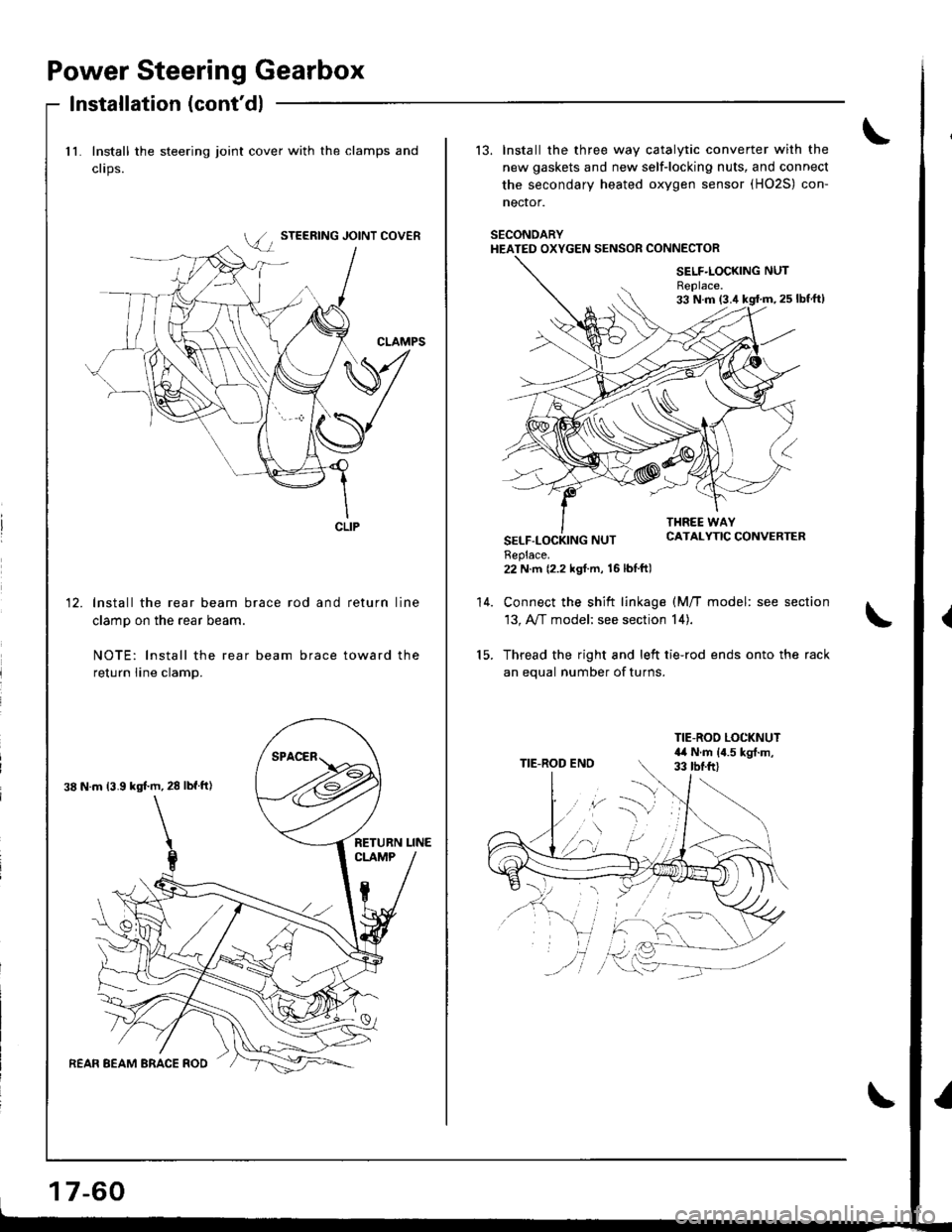 HONDA INTEGRA 1998 4.G Workshop Manual Power Steering Gearbox
Installation (contdl
11. Install the steering joint cover with the clamps and
clips.
lnstall the rear beam brace rod and return line
clamp on the rear beam.
NOTE: lnstall the r