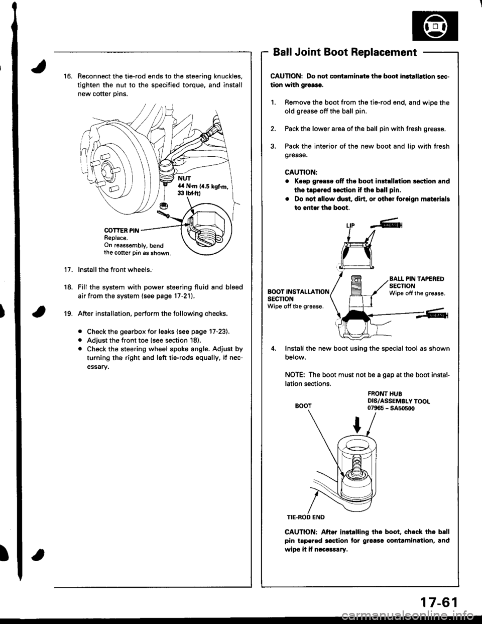 HONDA INTEGRA 1998 4.G Owners Manual )
)
16.Reconnect the tie-rod ends to the steering knuckles,
tighten the nut to the specified torque, and install
new cotter Dins.
COT?ER PINReplace.On reassembly, bendthe cotter pin as shown.
lnstall HONDA INTEGRA 1998 4.G Owners Manual )
)
16.Reconnect the tie-rod ends to the steering knuckles,
tighten the nut to the specified torque, and install
new cotter Dins.
COT?ER PINReplace.On reassembly, bendthe cotter pin as shown.
lnstall