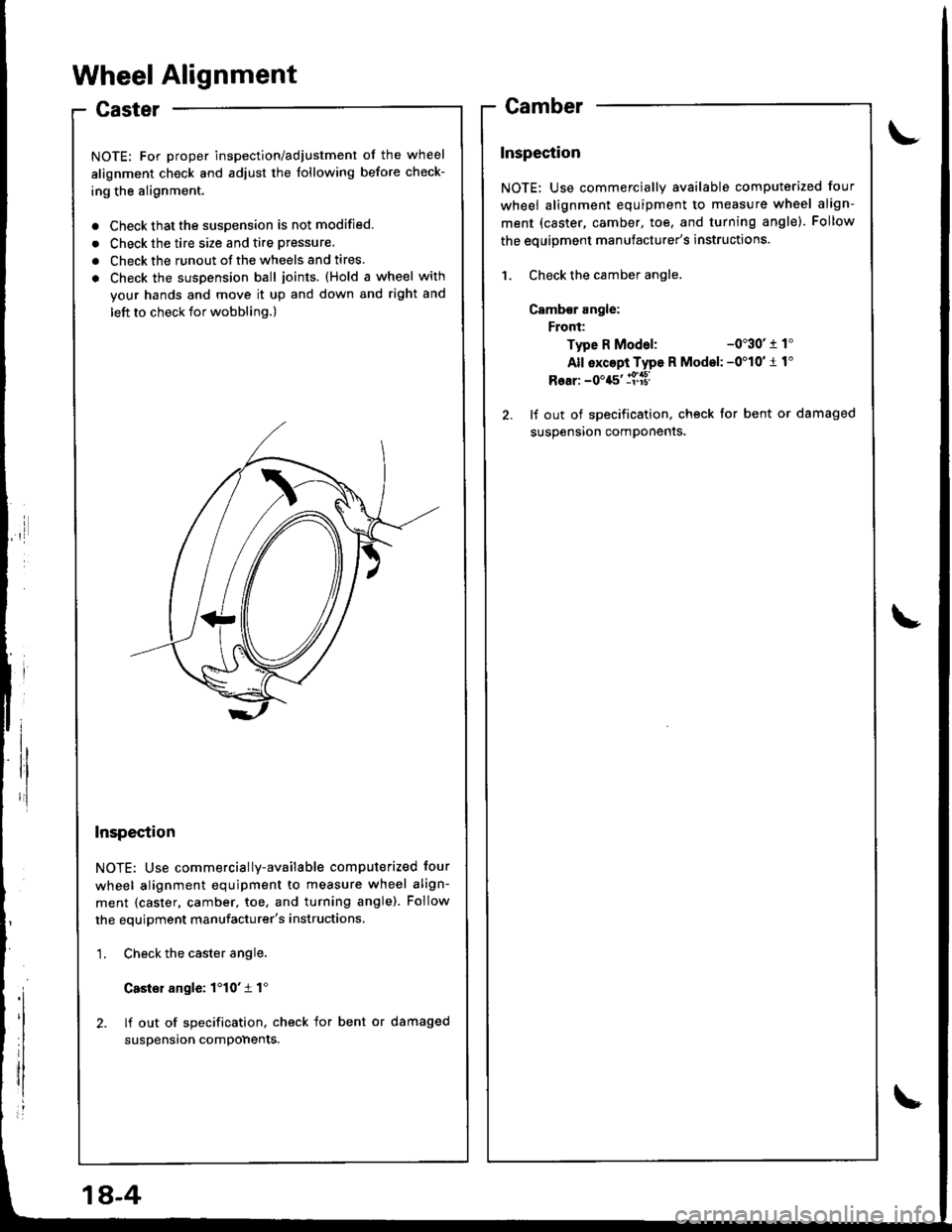 HONDA INTEGRA 1998 4.G Workshop Manual Wheel Alignment
Caster
NOTE: For proper inspection/adjustment of the wheel
alignment check and adjust the following before check-
ing the alignment.
. Check that the susoension is not modified.
. Chec HONDA INTEGRA 1998 4.G Workshop Manual Wheel Alignment
Caster
NOTE: For proper inspection/adjustment of the wheel
alignment check and adjust the following before check-
ing the alignment.
. Check that the susoension is not modified.
. Chec