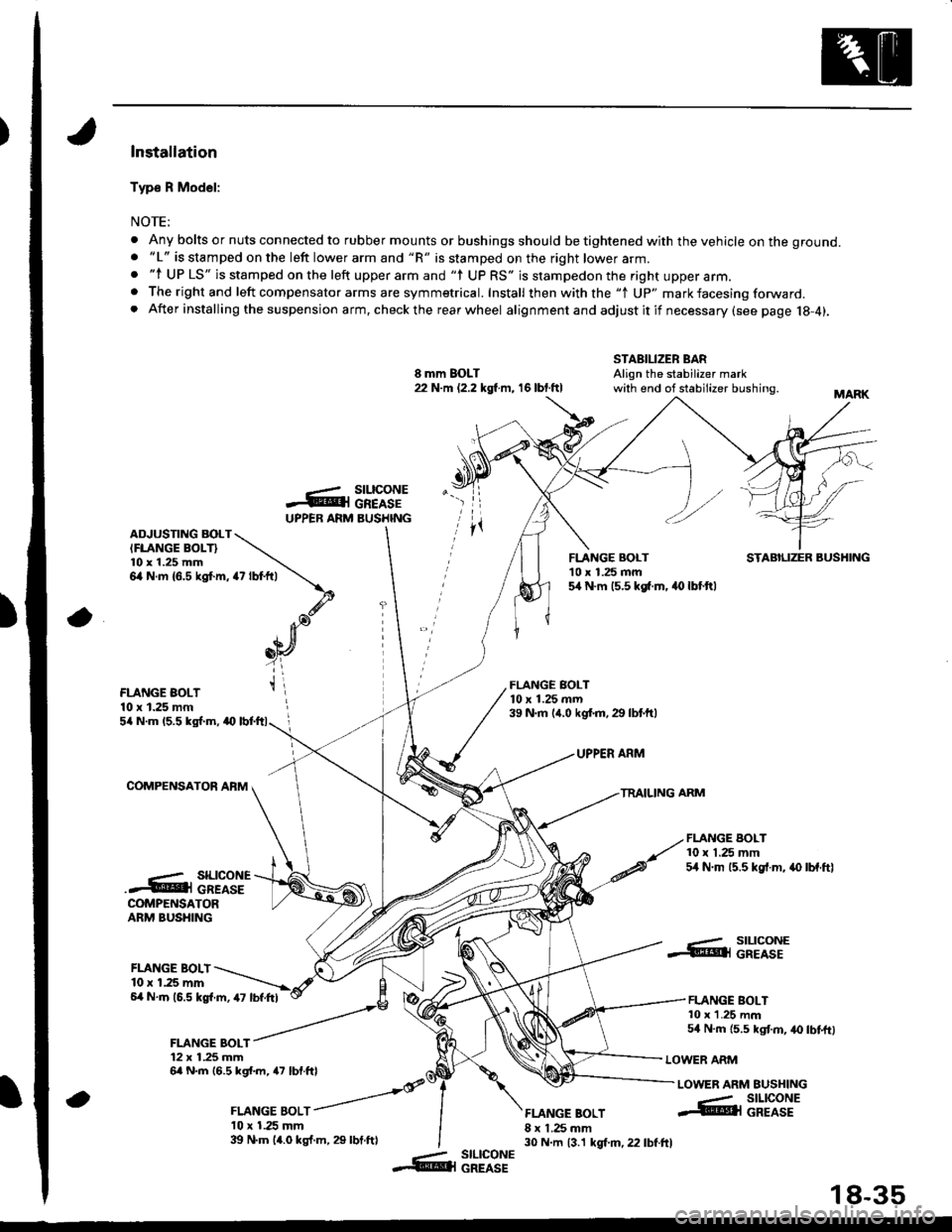 HONDA INTEGRA 1998 4.G Workshop Manual )Installation
Typ€ R Model:
NOTE;
. Any bolts or nuts connected to rubber mounts or bushings should be tightened with the vehicle on the ground.. "L" is stamped on the left lower arm and "R" is stam