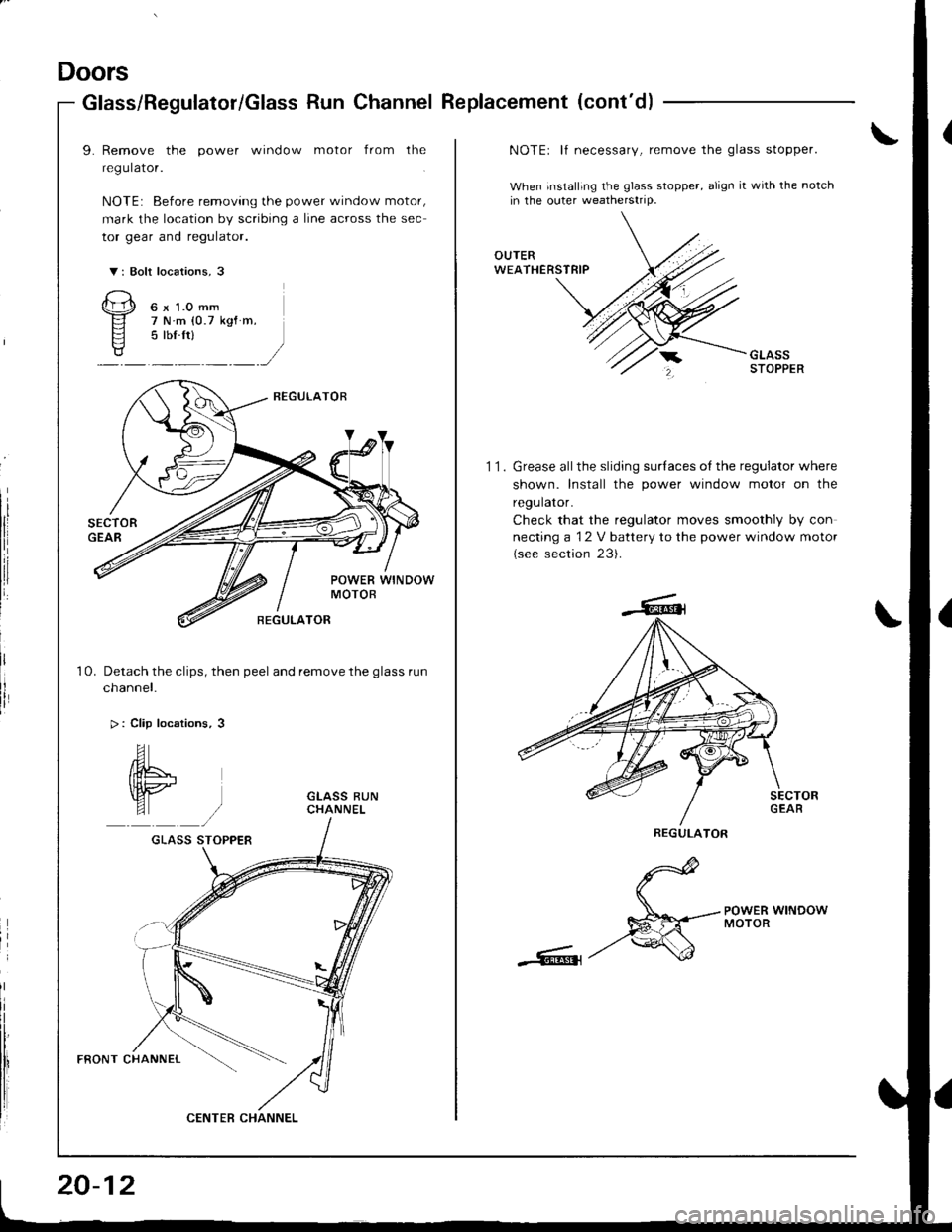 HONDA INTEGRA 1998 4.G Workshop Manual Doors
Glass/Regulator/Glass Run Channel Replacement (contd)
9. Remove the power window motor from the
regulator.
NOTE: Before removing the power window motor,
mark the location by scribing a line acr HONDA INTEGRA 1998 4.G Workshop Manual Doors
Glass/Regulator/Glass Run Channel Replacement (contd)
9. Remove the power window motor from the
regulator.
NOTE: Before removing the power window motor,
mark the location by scribing a line acr