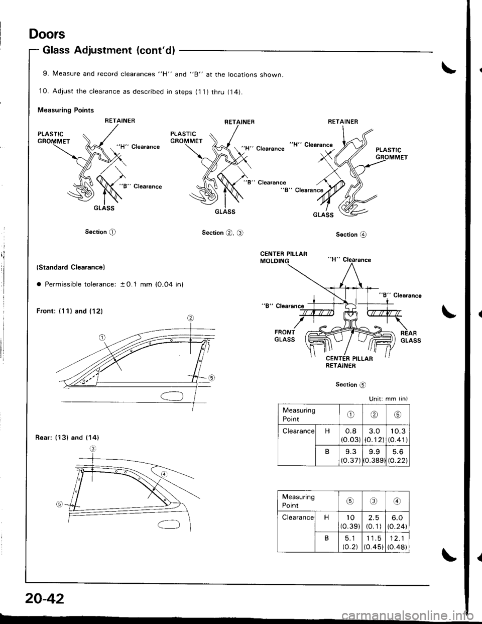 HONDA INTEGRA 1998 4.G Workshop Manual Doors
Glass Adjustment (contdl
9. Measure and record clearances "H" and "B" at the locations shown.
10. Adjust the clearance as described in steps (11) thru r4).
Measuring Points
RETAINER
"ll" Cleara HONDA INTEGRA 1998 4.G Workshop Manual Doors
Glass Adjustment (contdl
9. Measure and record clearances "H" and "B" at the locations shown.
10. Adjust the clearance as described in steps (11) thru r4).
Measuring Points
RETAINER
"ll" Cleara