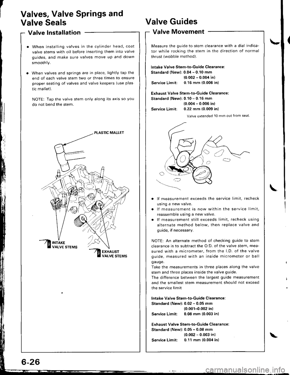 HONDA INTEGRA 1998 4.G Workshop Manual Valve Installationalve Inslallauon -
When installing valves in the cylinder head, coat
valve stems with oil belore inserting them into valve
guides, and make sure valves move up and down
smoothly.
Wh