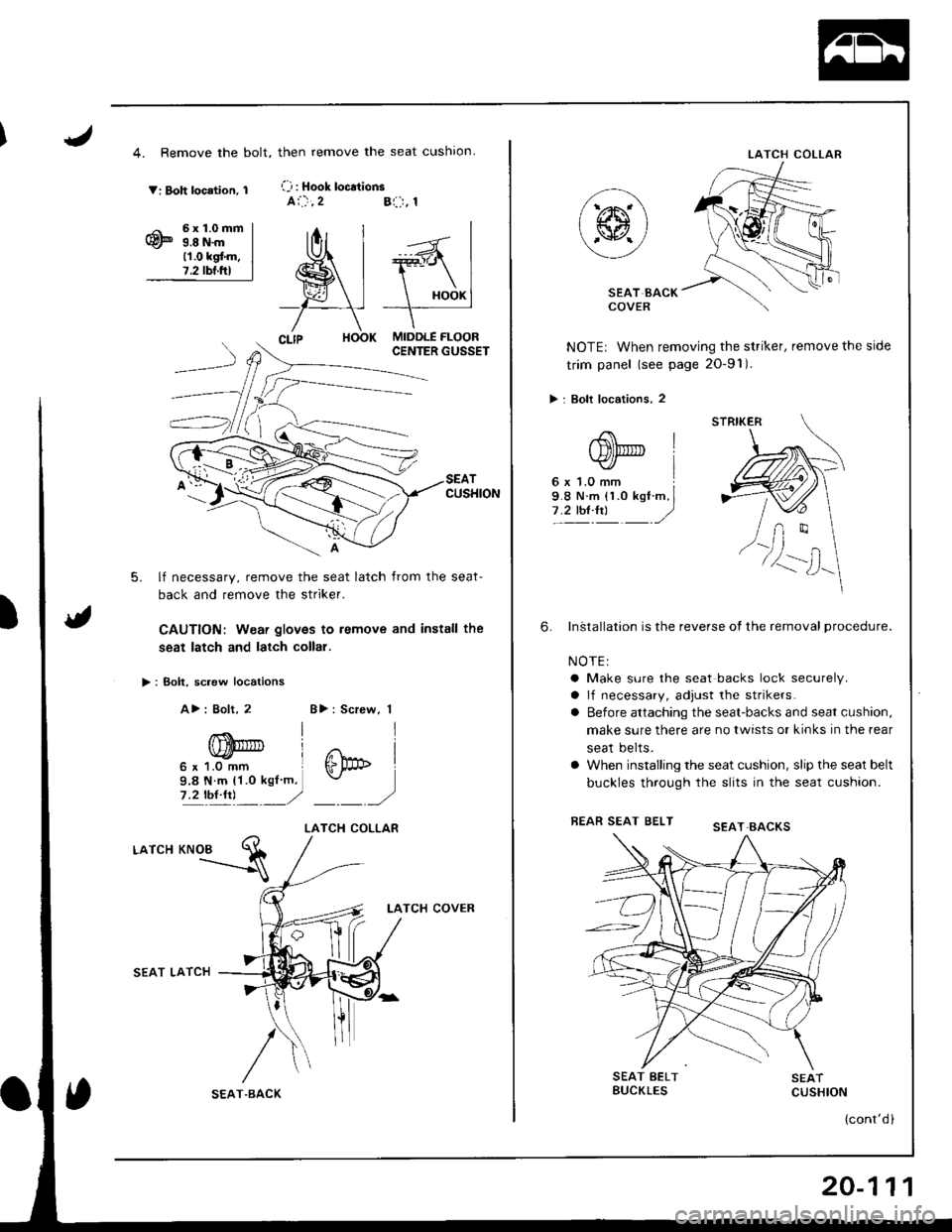 HONDA INTEGRA 1998 4.G Workshop Manual 4. Remove the bolt,
V: Boh location, 1
6x1.0mm9.8 N.m11.0 kgf.m.7.2 tbf.ftl
>: Bolt, sc.ew locations
A>: Bolt, 2
CUSHION
5. lf necessary, remove the seat latch from the seat-
back and remove the strik HONDA INTEGRA 1998 4.G Workshop Manual 4. Remove the bolt,
V: Boh location, 1
6x1.0mm9.8 N.m11.0 kgf.m.7.2 tbf.ftl
>: Bolt, sc.ew locations
A>: Bolt, 2
CUSHION
5. lf necessary, remove the seat latch from the seat-
back and remove the strik