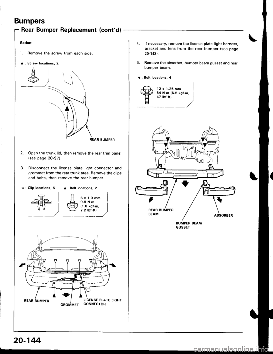 HONDA INTEGRA 1998 4.G Workshop Manual Bumpers
REAR BUMPER
Rear Bumper Replacement (contd)
Sedan:
1. Remove the screw lrom each side.
Screw
A
,z::\+,1./
REAR BUMPER
2. Open the trunk lid, then remove the rear trim panel
(see page 20-97).

