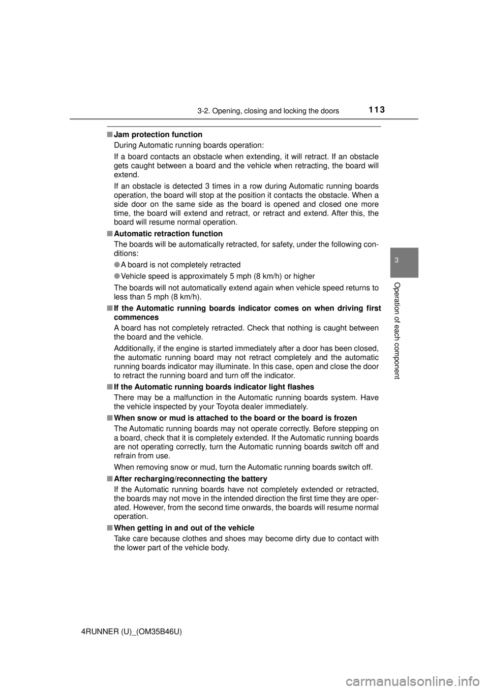 TOYOTA 4RUNNER 2018 Owners Manual (in English) 1133-2. Opening, closing and locking the doors
3
Operation of each component
4RUNNER (U)_(OM35B46U)
■Jam protection function
During Automatic running boards operation:
If a board contacts an obstacl TOYOTA 4RUNNER 2018 Owners Manual (in English) 1133-2. Opening, closing and locking the doors
3
Operation of each component
4RUNNER (U)_(OM35B46U)
■Jam protection function
During Automatic running boards operation:
If a board contacts an obstacl