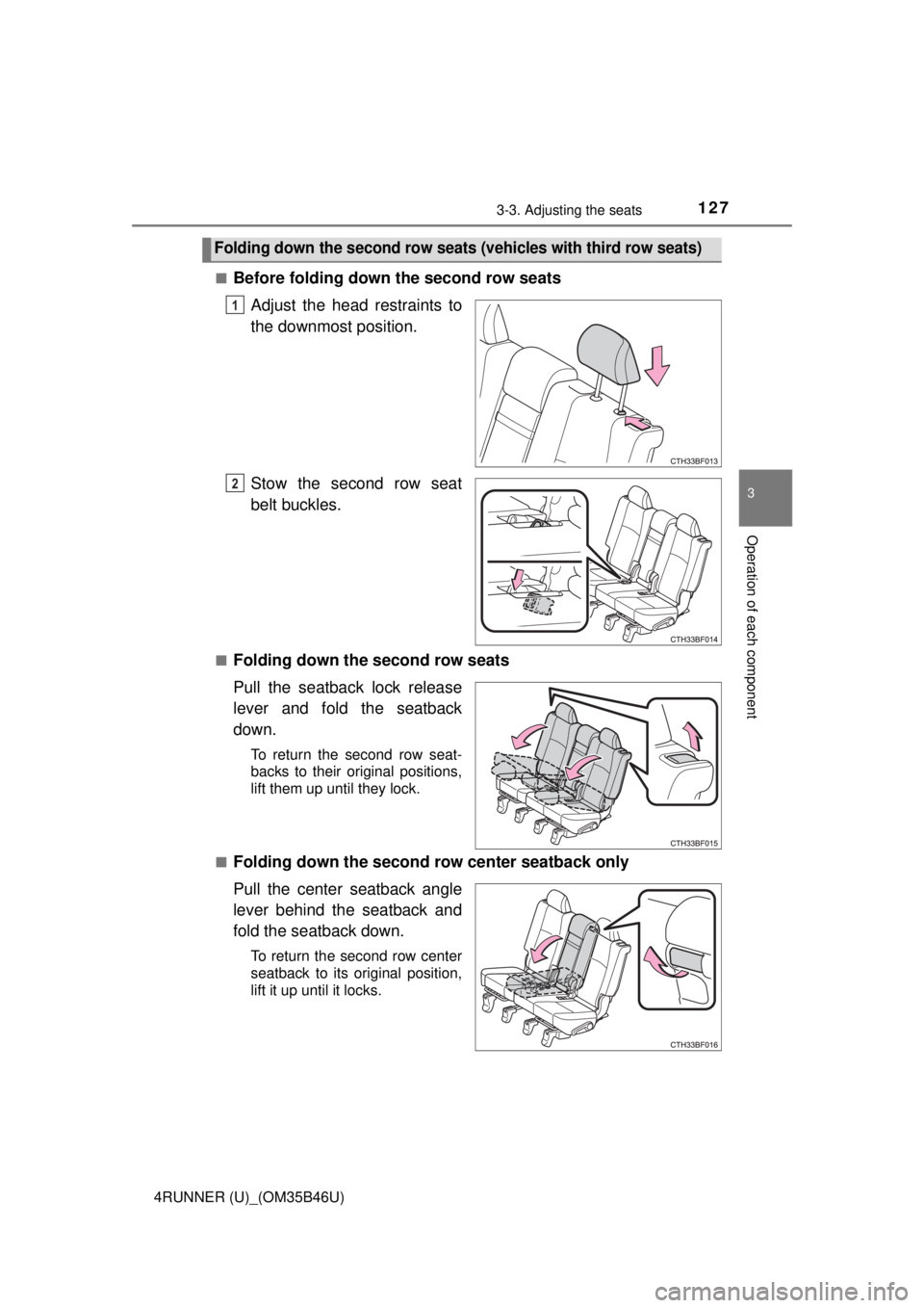 TOYOTA 4RUNNER 2018  Owners Manual (in English) 1273-3. Adjusting the seats
3
Operation of each component
4RUNNER (U)_(OM35B46U)■
Before folding down the second row seats
Adjust the head restraints to
the downmost position.
Stow the second row se
