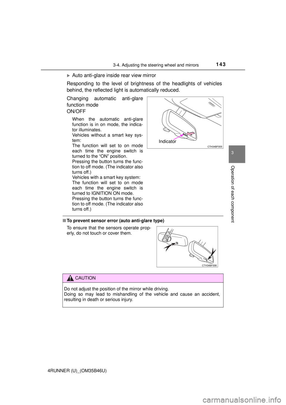 TOYOTA 4RUNNER 2018  Owners Manual (in English) 1433-4. Adjusting the steering wheel and mirrors
3
Operation of each component
4RUNNER (U)_(OM35B46U)
Auto anti-glare inside rear view mirror
Responding to the level of brightne ss of the headlight