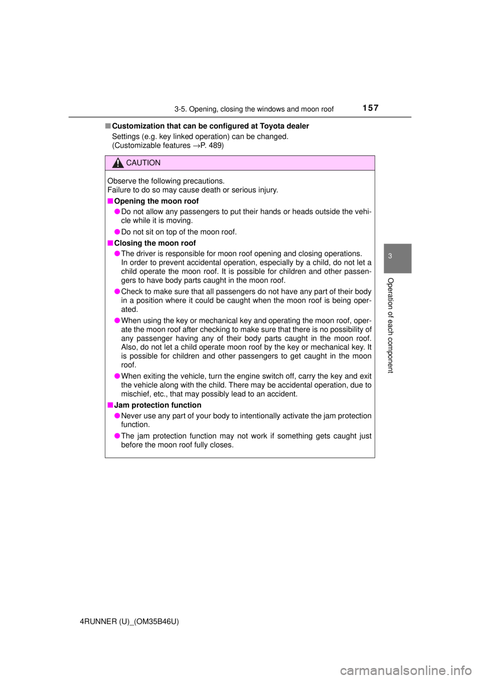 TOYOTA 4RUNNER 2018 Owners Manual (in English) 1573-5. Opening, closing the windows and moon roof
3
Operation of each component
4RUNNER (U)_(OM35B46U)■
Customization that can be co nfigured at Toyota dealer
Settings (e.g. key linked operation) c TOYOTA 4RUNNER 2018 Owners Manual (in English) 1573-5. Opening, closing the windows and moon roof
3
Operation of each component
4RUNNER (U)_(OM35B46U)■
Customization that can be co nfigured at Toyota dealer
Settings (e.g. key linked operation) c