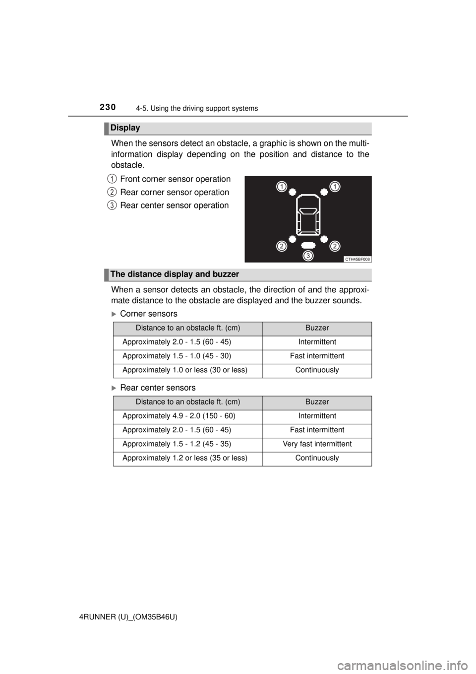 TOYOTA 4RUNNER 2018  Owners Manual (in English) 2304-5. Using the driving support systems
4RUNNER (U)_(OM35B46U)
When the sensors detect an obstacle , a graphic is shown on the multi-
information display depending on the position and distance to th