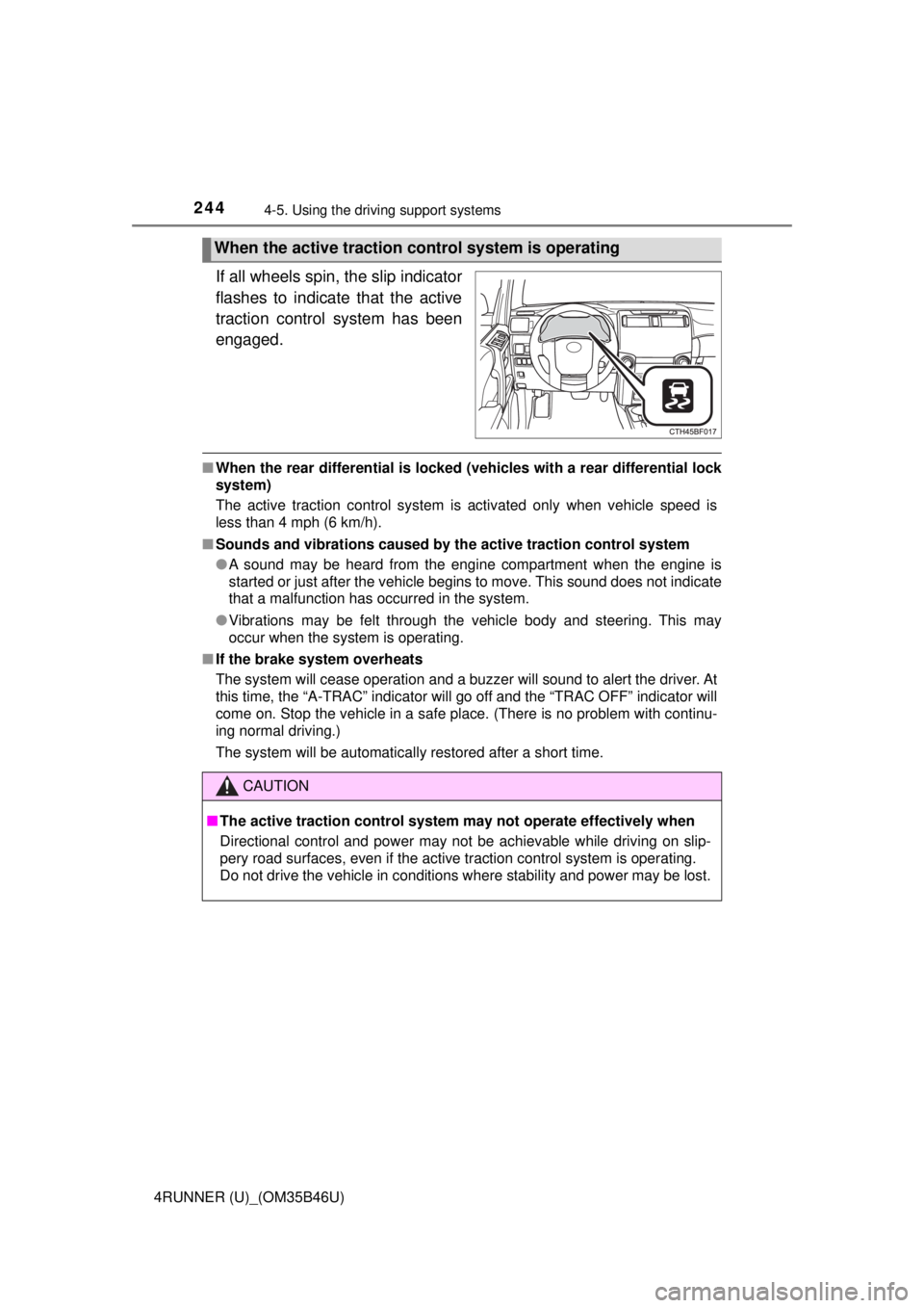 TOYOTA 4RUNNER 2018 Owners Manual (in English) 2444-5. Using the driving support systems
4RUNNER (U)_(OM35B46U)
If all wheels spin, the slip indicator
flashes to indicate that the active
traction control system has been
engaged.
■ When the rear TOYOTA 4RUNNER 2018 Owners Manual (in English) 2444-5. Using the driving support systems
4RUNNER (U)_(OM35B46U)
If all wheels spin, the slip indicator
flashes to indicate that the active
traction control system has been
engaged.
■ When the rear