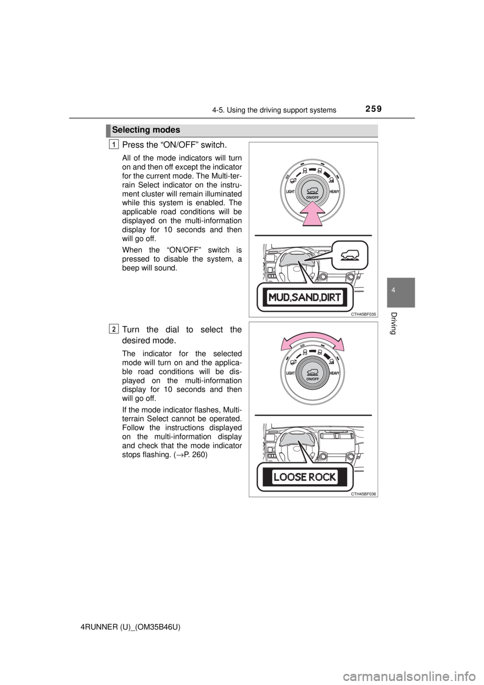 TOYOTA 4RUNNER 2018 Owners Manual (in English) 2594-5. Using the driving support systems
4
Driving
4RUNNER (U)_(OM35B46U)
Press the “ON/OFF” switch.
All of the mode indicators will turn
on and then off except the indicator
for the current mode TOYOTA 4RUNNER 2018 Owners Manual (in English) 2594-5. Using the driving support systems
4
Driving
4RUNNER (U)_(OM35B46U)
Press the “ON/OFF” switch.
All of the mode indicators will turn
on and then off except the indicator
for the current mode