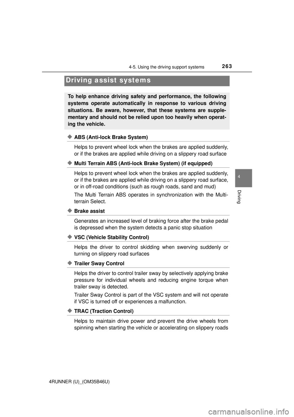 TOYOTA 4RUNNER 2018  Owners Manual (in English) 2634-5. Using the driving support systems
4
Driving
4RUNNER (U)_(OM35B46U)
◆ABS (Anti-lock Brake System)
Helps to prevent wheel lock when the brakes are applied suddenly,
or if the brakes are applie