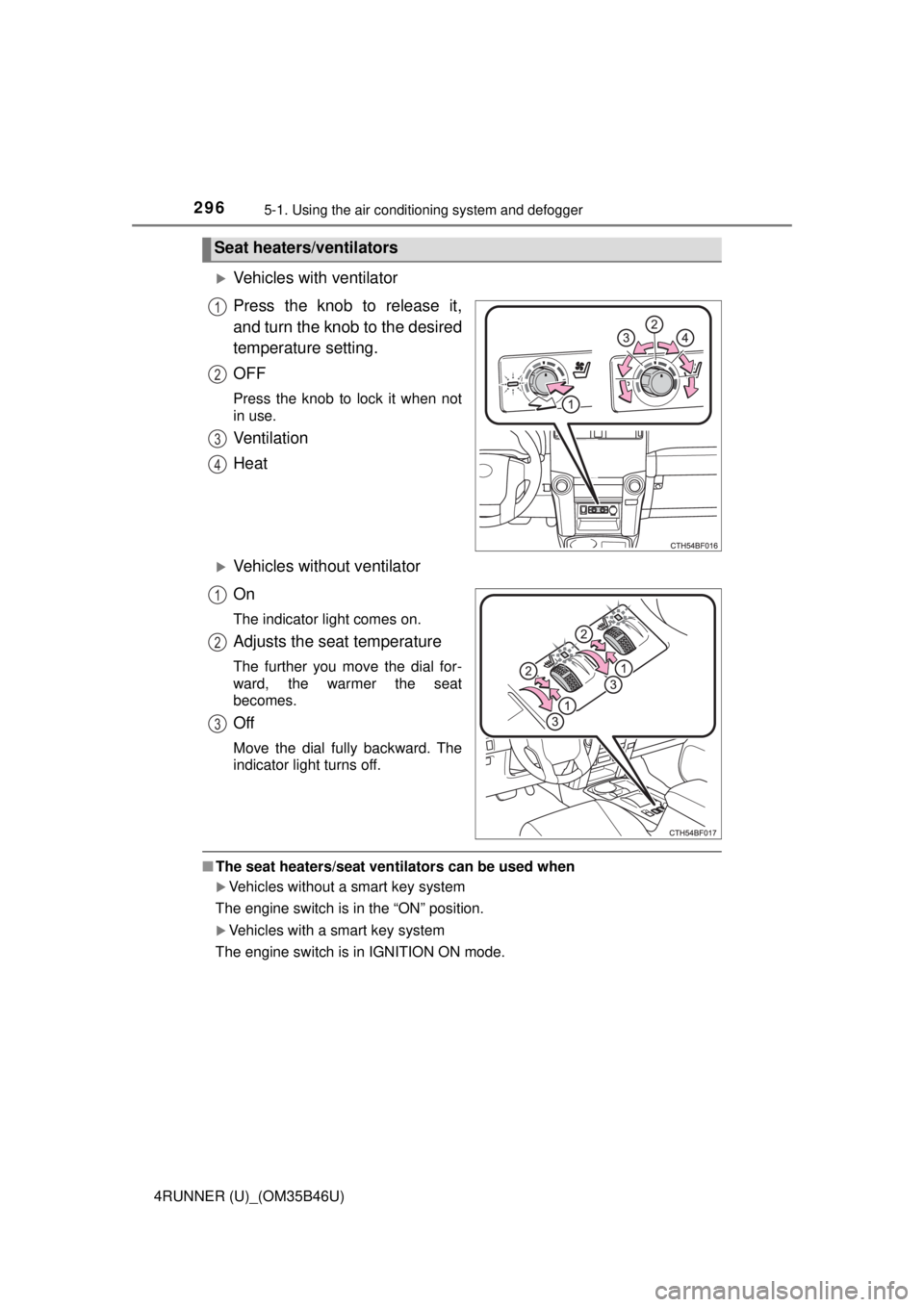 TOYOTA 4RUNNER 2018 Owners Manual (in English) 2965-1. Using the air conditioning system and defogger
4RUNNER (U)_(OM35B46U)
Vehicles with ventilator
Press the knob to release it,
and turn the knob to the desired
temperature setting.
OFF
Press TOYOTA 4RUNNER 2018 Owners Manual (in English) 2965-1. Using the air conditioning system and defogger
4RUNNER (U)_(OM35B46U)
Vehicles with ventilator
Press the knob to release it,
and turn the knob to the desired
temperature setting.
OFF
Press