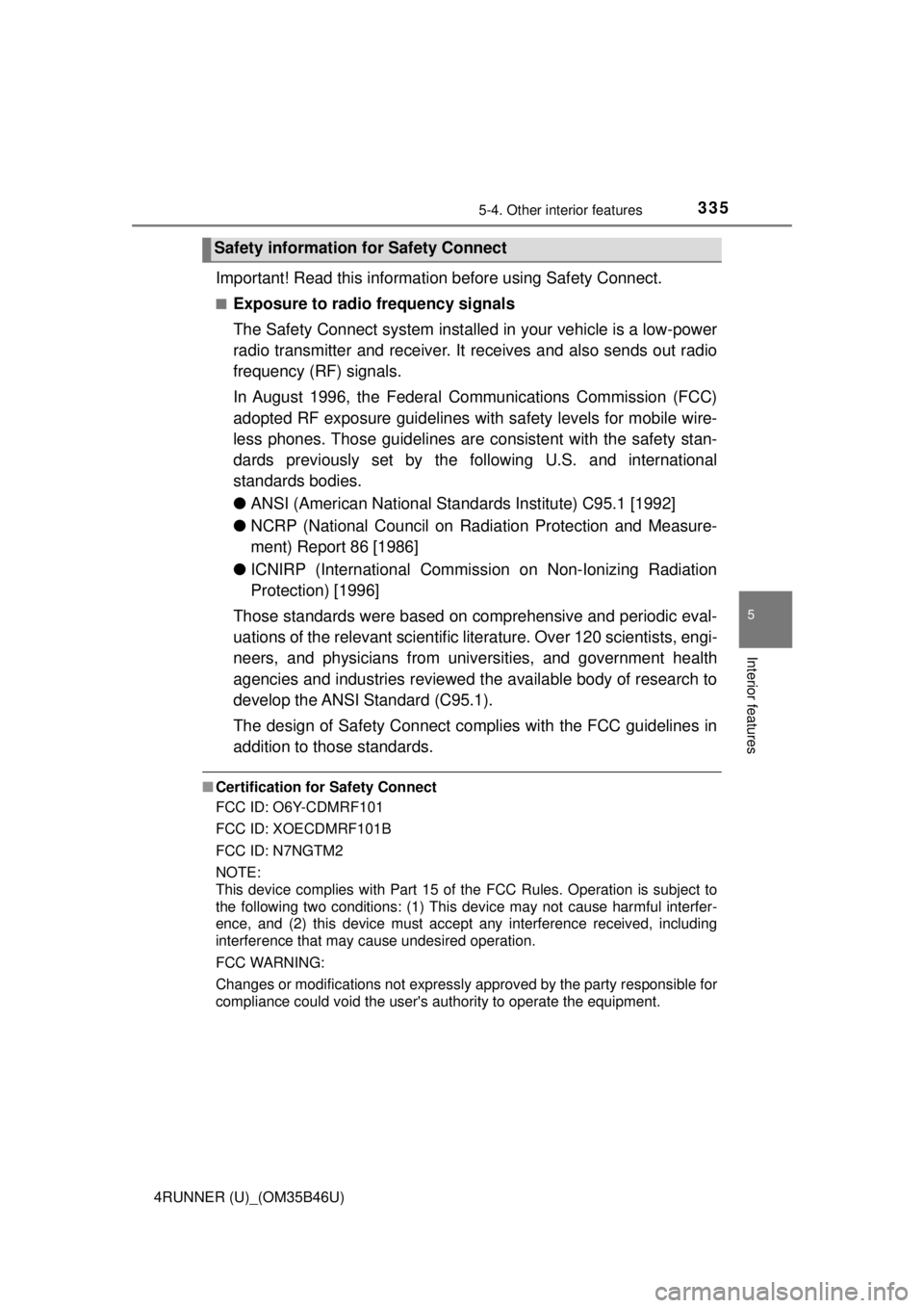 TOYOTA 4RUNNER 2018 Owners Manual (in English) 3355-4. Other interior features
5
Interior features
4RUNNER (U)_(OM35B46U)
Important! Read this information before using Safety Connect.
■Exposure to radio frequency signals
The Safety Connect syste TOYOTA 4RUNNER 2018 Owners Manual (in English) 3355-4. Other interior features
5
Interior features
4RUNNER (U)_(OM35B46U)
Important! Read this information before using Safety Connect.
■Exposure to radio frequency signals
The Safety Connect syste
