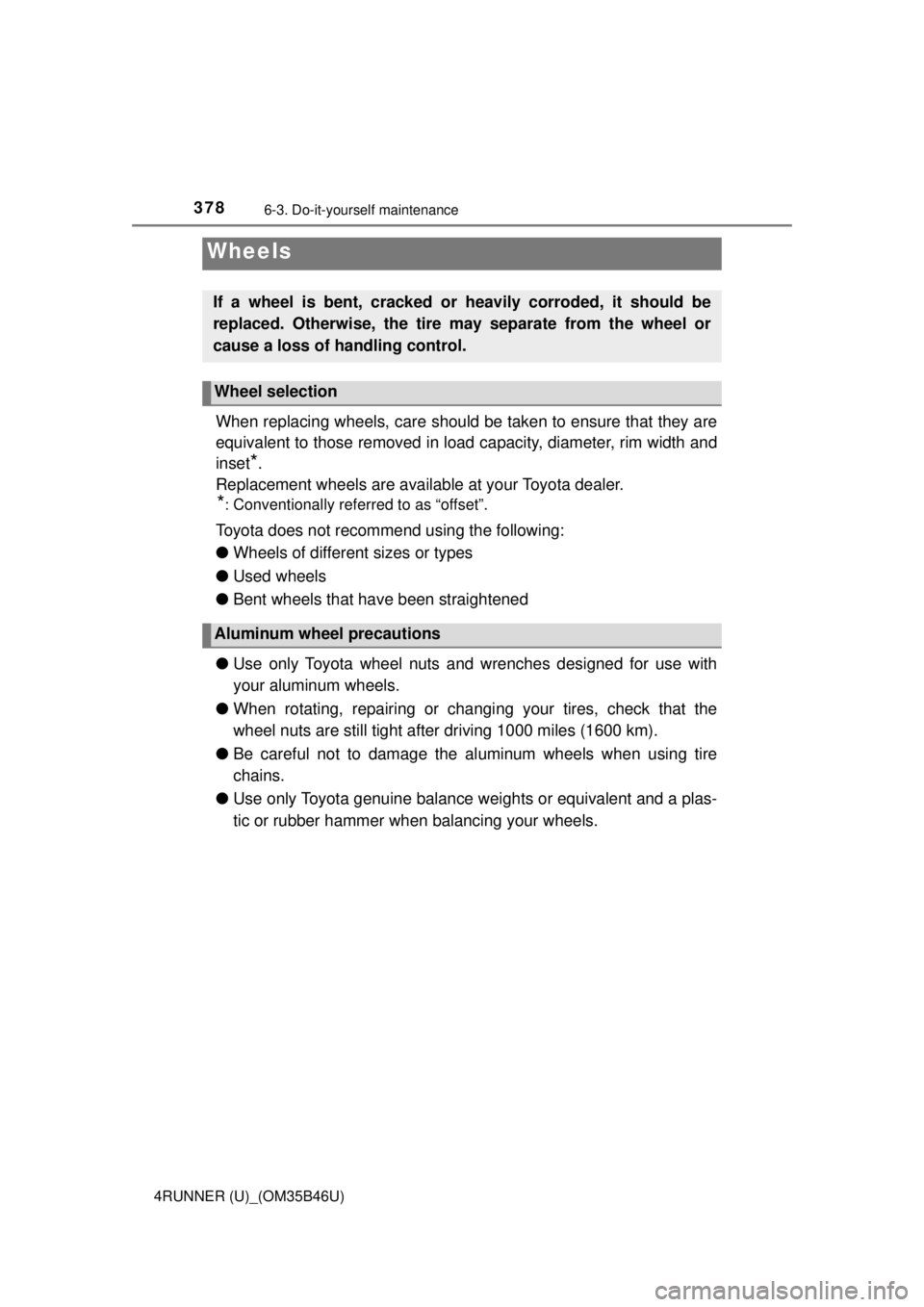 TOYOTA 4RUNNER 2018 Owners Manual (in English) 3786-3. Do-it-yourself maintenance
4RUNNER (U)_(OM35B46U)
When replacing wheels, care should be taken to ensure that they are
equivalent to those removed in load capacity, diameter, rim width and
inse TOYOTA 4RUNNER 2018 Owners Manual (in English) 3786-3. Do-it-yourself maintenance
4RUNNER (U)_(OM35B46U)
When replacing wheels, care should be taken to ensure that they are
equivalent to those removed in load capacity, diameter, rim width and
inse