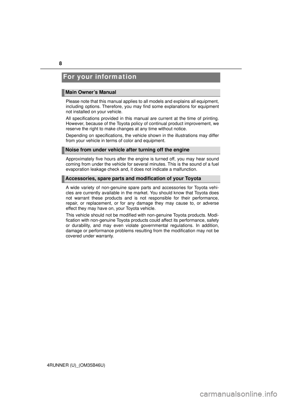 TOYOTA 4RUNNER 2018 Owners Manual (in English) 8
4RUNNER (U)_(OM35B46U)Please note that this manual applies to all models and explains all equipment,
including options. Therefore, you may find some explanations for equipment
not installed on your TOYOTA 4RUNNER 2018 Owners Manual (in English) 8
4RUNNER (U)_(OM35B46U)Please note that this manual applies to all models and explains all equipment,
including options. Therefore, you may find some explanations for equipment
not installed on your