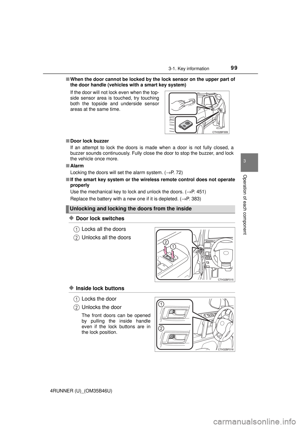 TOYOTA 4RUNNER 2018 Owners Manual (in English) 993-1. Key information
3
Operation of each component
4RUNNER (U)_(OM35B46U)■
When the door ca nnot be locked by the lock sen sor on the upper part of
the door handle (vehicles with a smart key syste TOYOTA 4RUNNER 2018 Owners Manual (in English) 993-1. Key information
3
Operation of each component
4RUNNER (U)_(OM35B46U)■
When the door ca nnot be locked by the lock sen sor on the upper part of
the door handle (vehicles with a smart key syste
