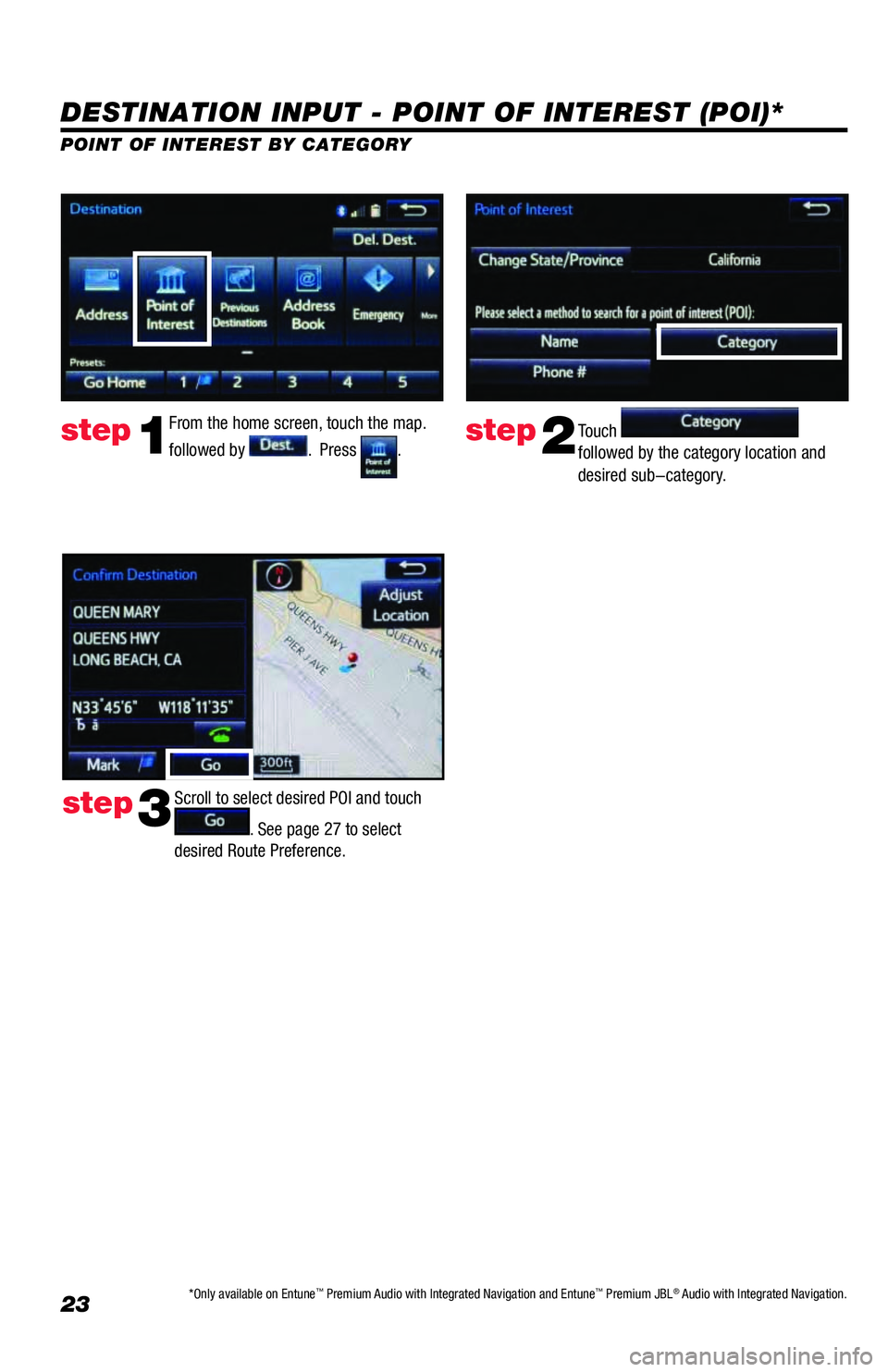 TOYOTA 4RUNNER 2018 Accessories, Audio & Navigation (in English) 23
DESTINATION INPUT - POINT OF INTEREST (POI)*
POINT OF INTEREST BY CATEGORY
From the home screen, touch the map.
followed by
. Press .Touch
followed by the category location and
desired sub-ca TOYOTA 4RUNNER 2018 Accessories, Audio & Navigation (in English) 23
DESTINATION INPUT - POINT OF INTEREST (POI)*
POINT OF INTEREST BY CATEGORY
From the home screen, touch the map.
followed by
. Press .Touch
followed by the category location and
desired sub-ca