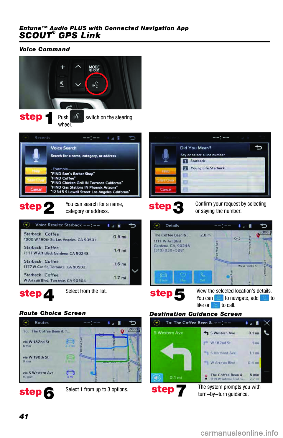 TOYOTA 4RUNNER 2018  Accessories, Audio & Navigation (in English) 41
SCOUT® GPS Link 
Push  switch on the steering 
wheel.
You can search for a name, 
category or address.Confirm your request by selecting 
or saying the number.
Select 1 from up to 3 options.View th