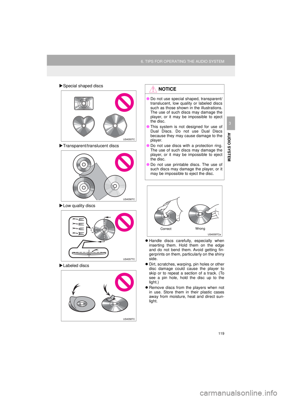 TOYOTA 4RUNNER 2018 Accessories, Audio & Navigation (in English) 119
6. TIPS FOR OPERATING THE AUDIO SYSTEM
4RUNNER_Navi_U
AUDIO SYSTEM
3
Special shaped discs
Transparent/translucent discs
Low quality discs
Labeled discs
Handle discs carefully, e TOYOTA 4RUNNER 2018 Accessories, Audio & Navigation (in English) 119
6. TIPS FOR OPERATING THE AUDIO SYSTEM
4RUNNER_Navi_U
AUDIO SYSTEM
3
Special shaped discs
Transparent/translucent discs
Low quality discs
Labeled discs
Handle discs carefully, e