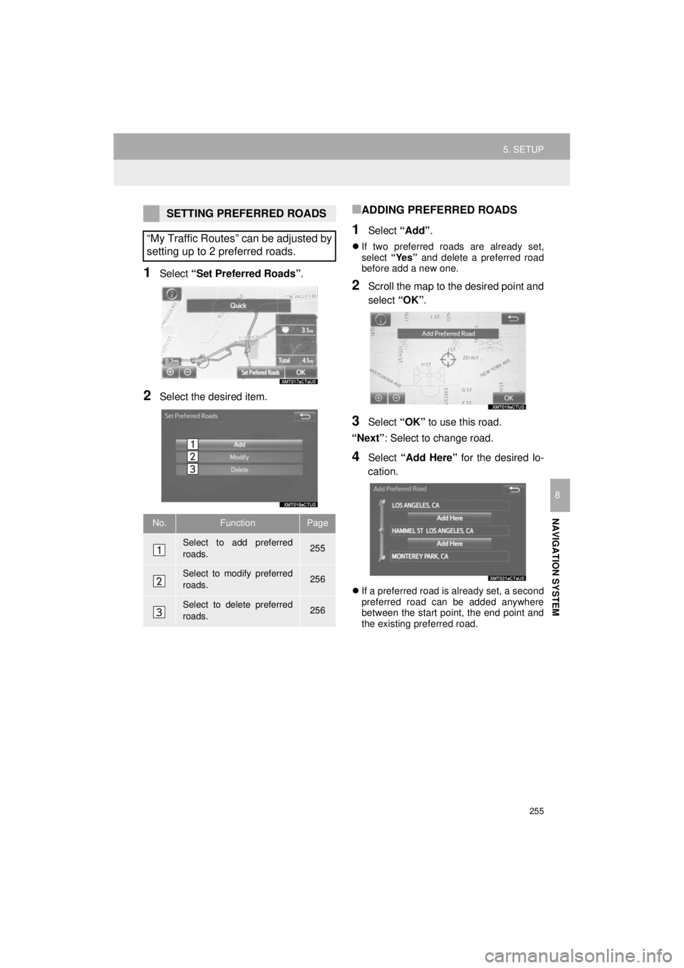 TOYOTA 4RUNNER 2018 Accessories, Audio & Navigation (in English) 255
5. SETUP
4RUNNER_Navi_U
NAVIGATION SYSTEM
8
1Select “Set Preferred Roads” .
2Select the desired item.
■ADDING PREFERRED ROADS
1Select “Add”.
If two preferred roads are already set,
se TOYOTA 4RUNNER 2018 Accessories, Audio & Navigation (in English) 255
5. SETUP
4RUNNER_Navi_U
NAVIGATION SYSTEM
8
1Select “Set Preferred Roads” .
2Select the desired item.
■ADDING PREFERRED ROADS
1Select “Add”.
If two preferred roads are already set,
se